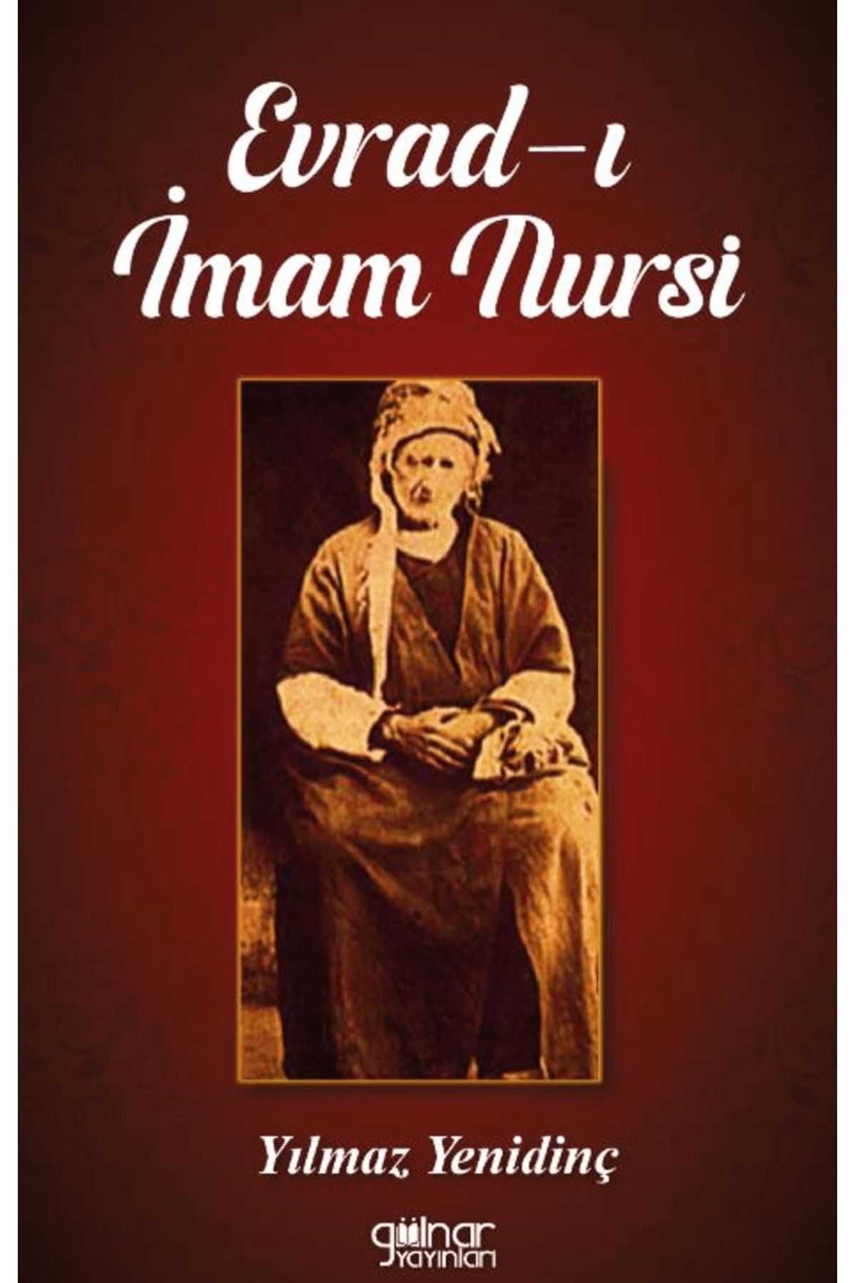Gülnar Yayınları Evrad-ı İmam Nursi / Yılmaz Yenidinç / Gülnar Yayınları / 9786255996510