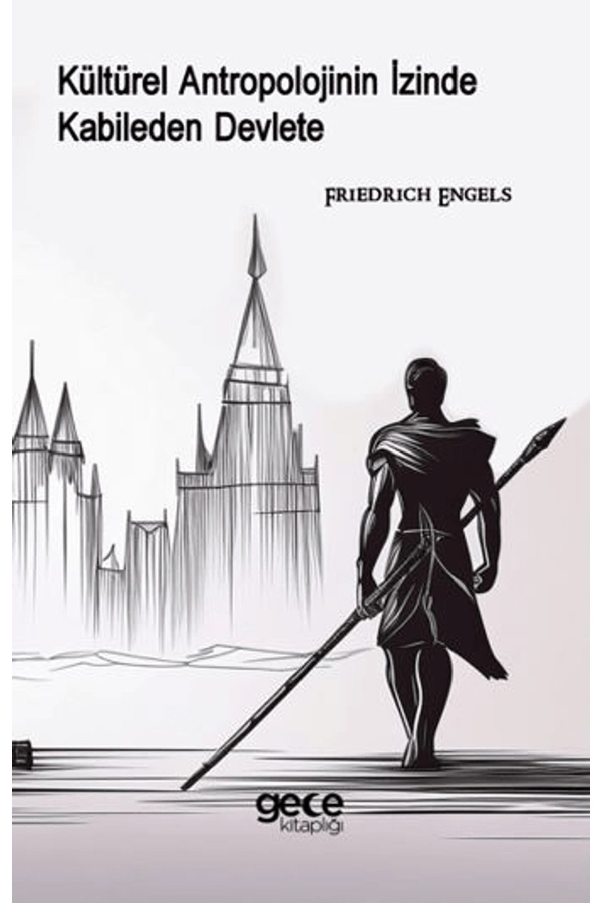 Gece Kitaplığı Kültürel Antropolojinin İzinde Kabileden Devlete / Friedrich Engels / Gece Kitaplığı / 9786253881924