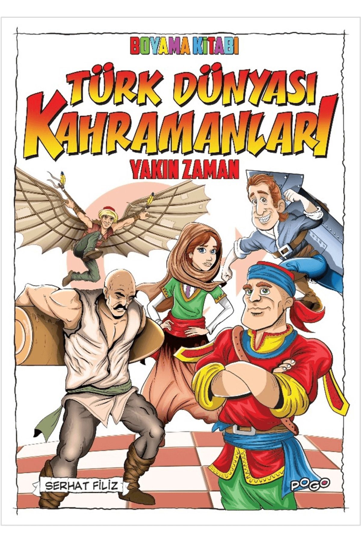 Pogo Çocuk Türk Dünyası Kahramanları Boyama Kitabı / Serhat Filiz / Pogo Çocuk / 9786256298330