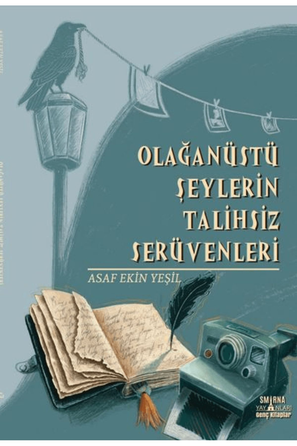 SMİRNA YAYINLARI Olağanüstü Şeylerin Talihsiz Serüvenleri / Asaf Ekin Yeşil / Smirna Yayınları / 9789759307035