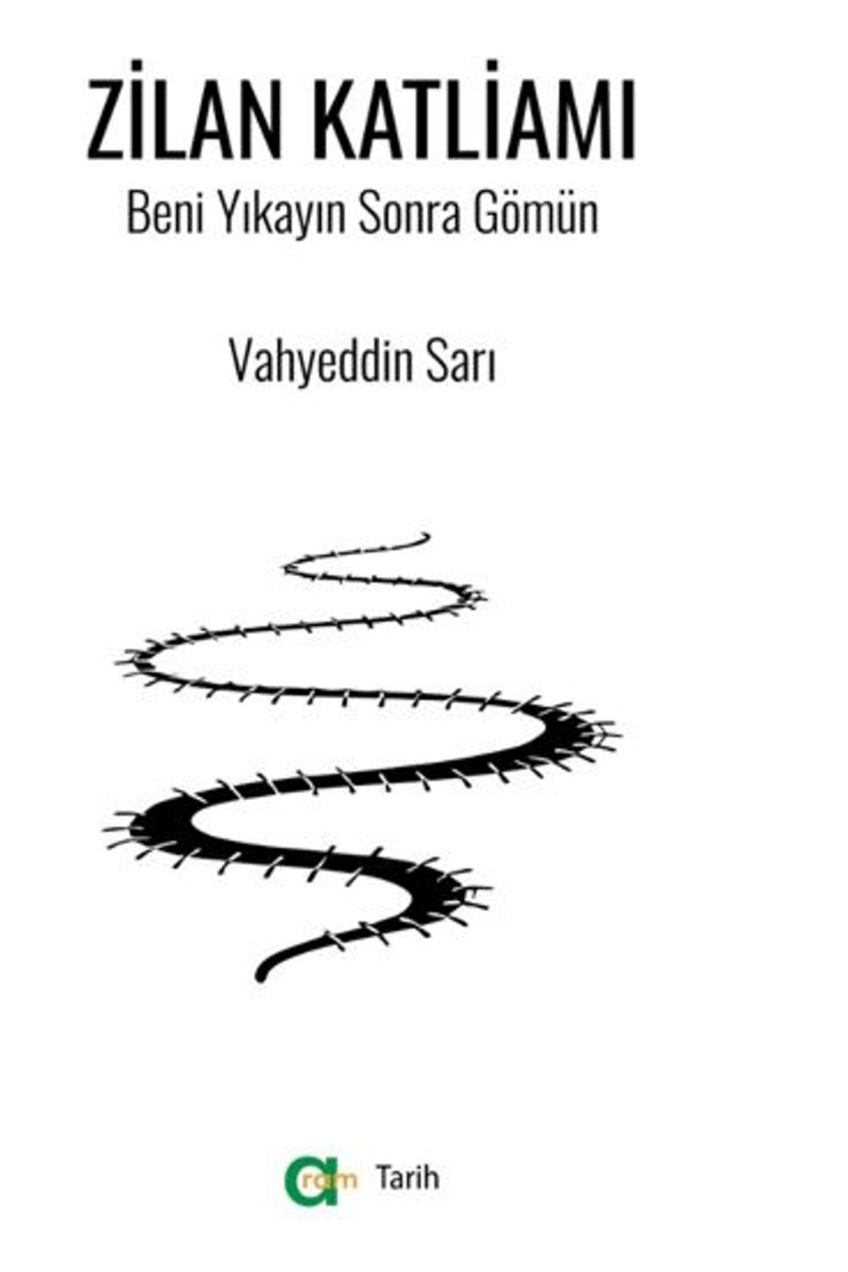 Aram Yayınları Zilan Katliamı/ Beni Yıkayın Sonra Gömün / Vahyeddin Sarı / Aram Yayınları / 9786052930823