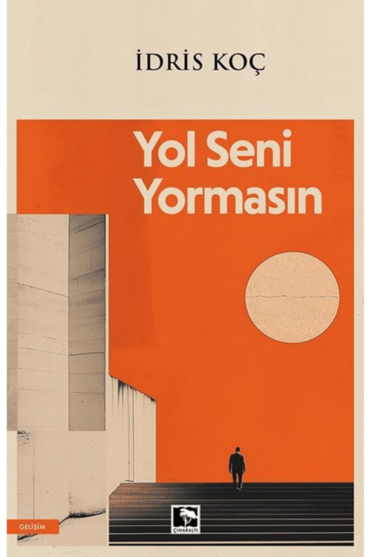 Çınaraltı Yayınları Yol Seni Yormasın / İdris Koç / Çınaraltı Yayınları / 9786256222533
