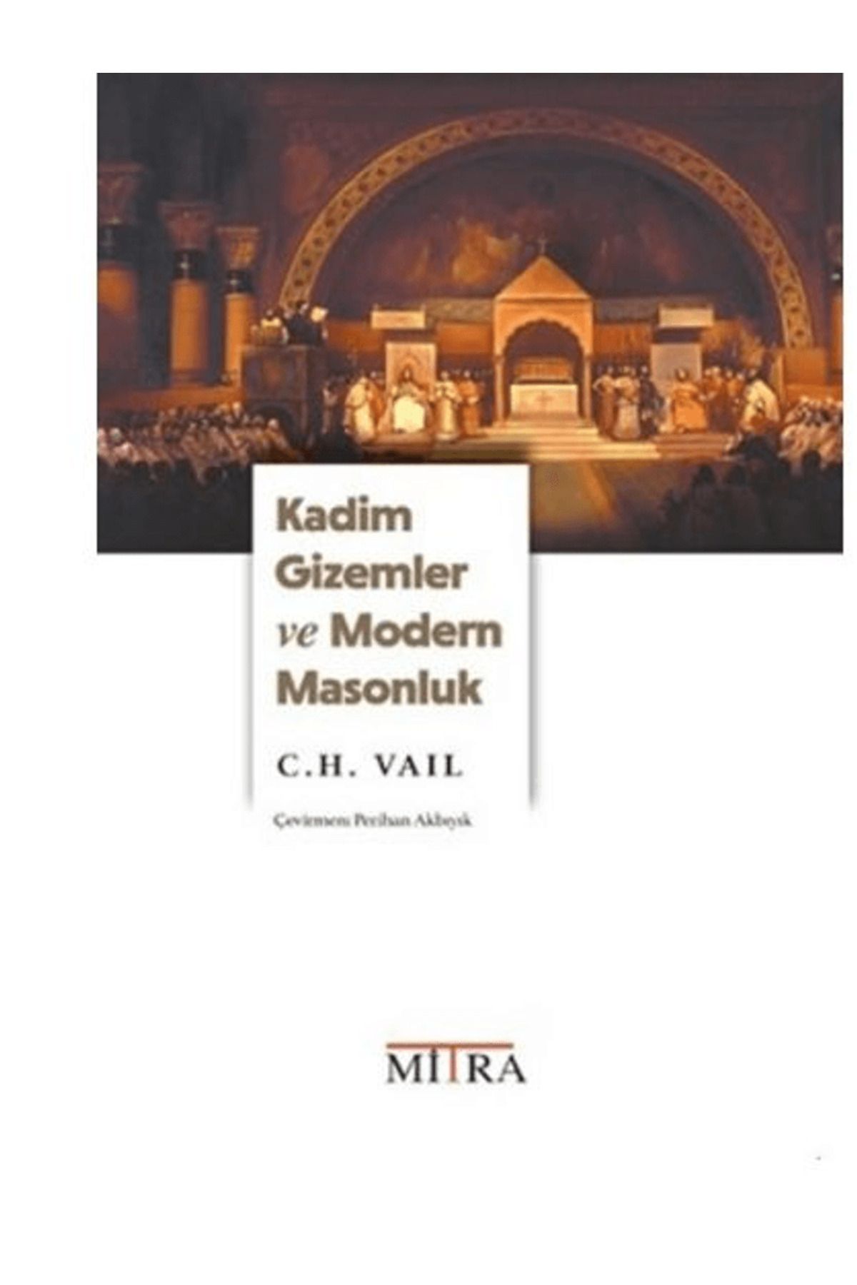 Mitra Yayınları Kadim Gizemler ve Modern Masonluk / Perihan Akbıyık / Mitra Yayınları / 9786259777665