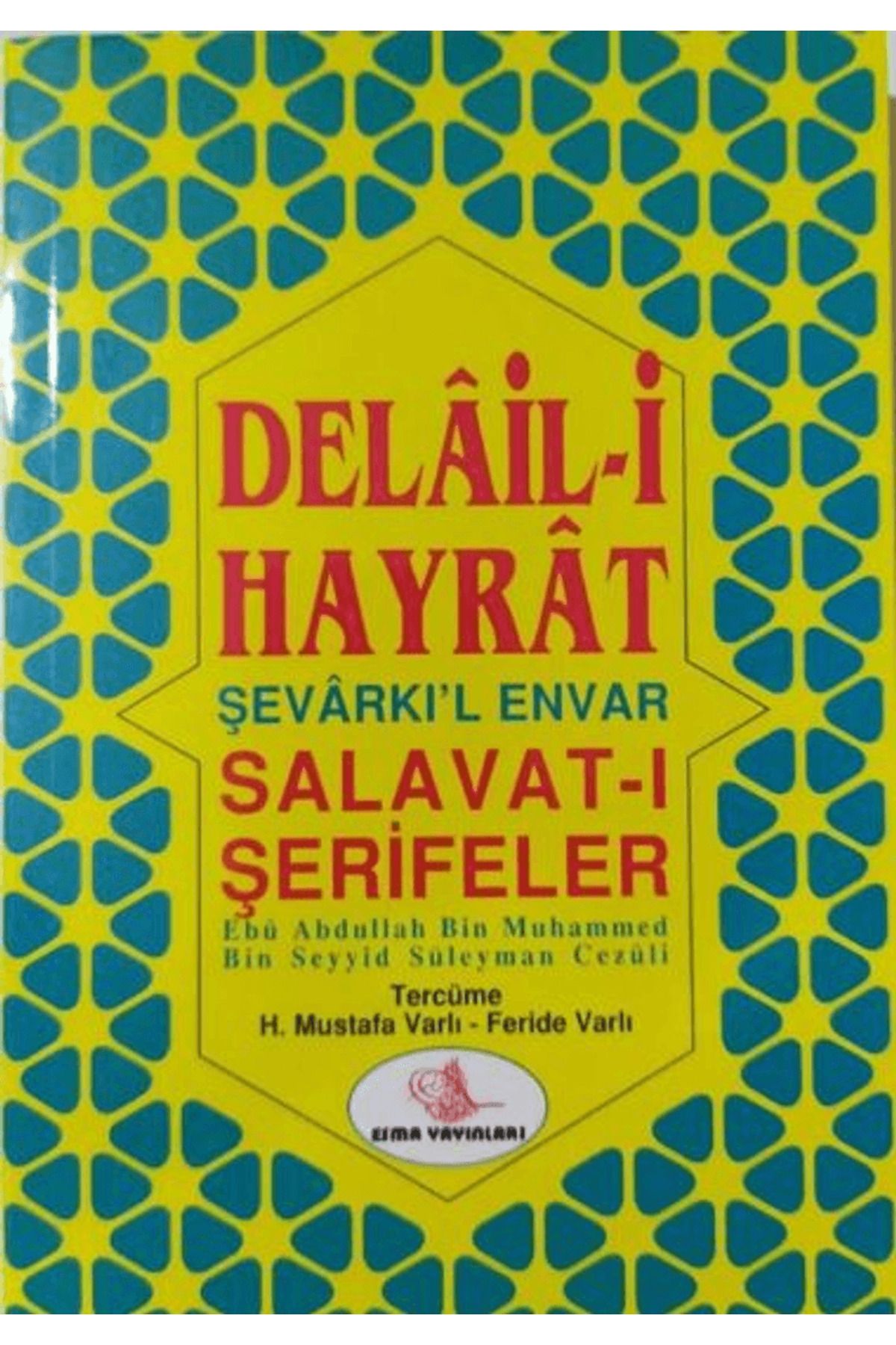 Esma Yayınları Delaili Hayrat (Türkçe-Arapça) Şevarkıl Envar, Salavat-ı Şerifeler / Esma Yayınları / 9789759281243