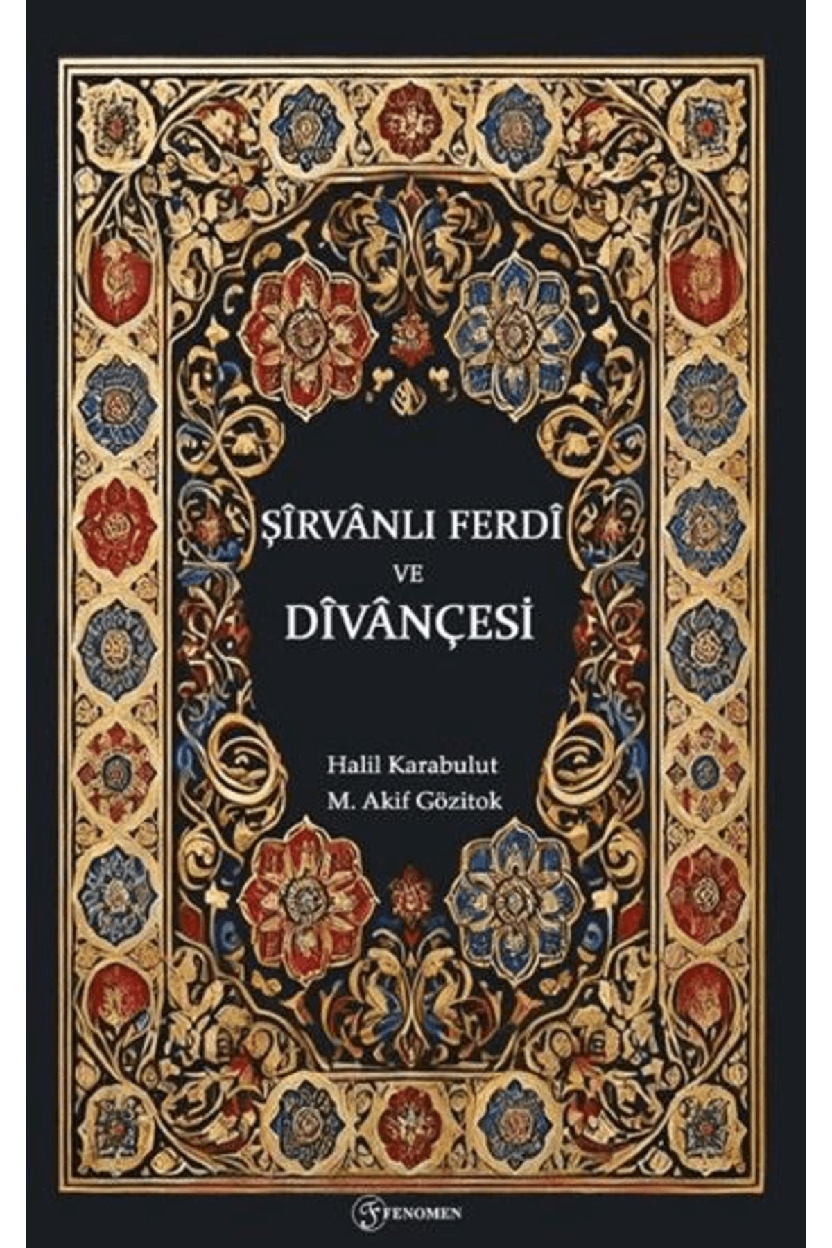 Fenomen Yayıncılık Şirvanlı Ferdi ve Divançesi / Halil Karabulu / Fenomen Yayıncılık / 9786255527028
