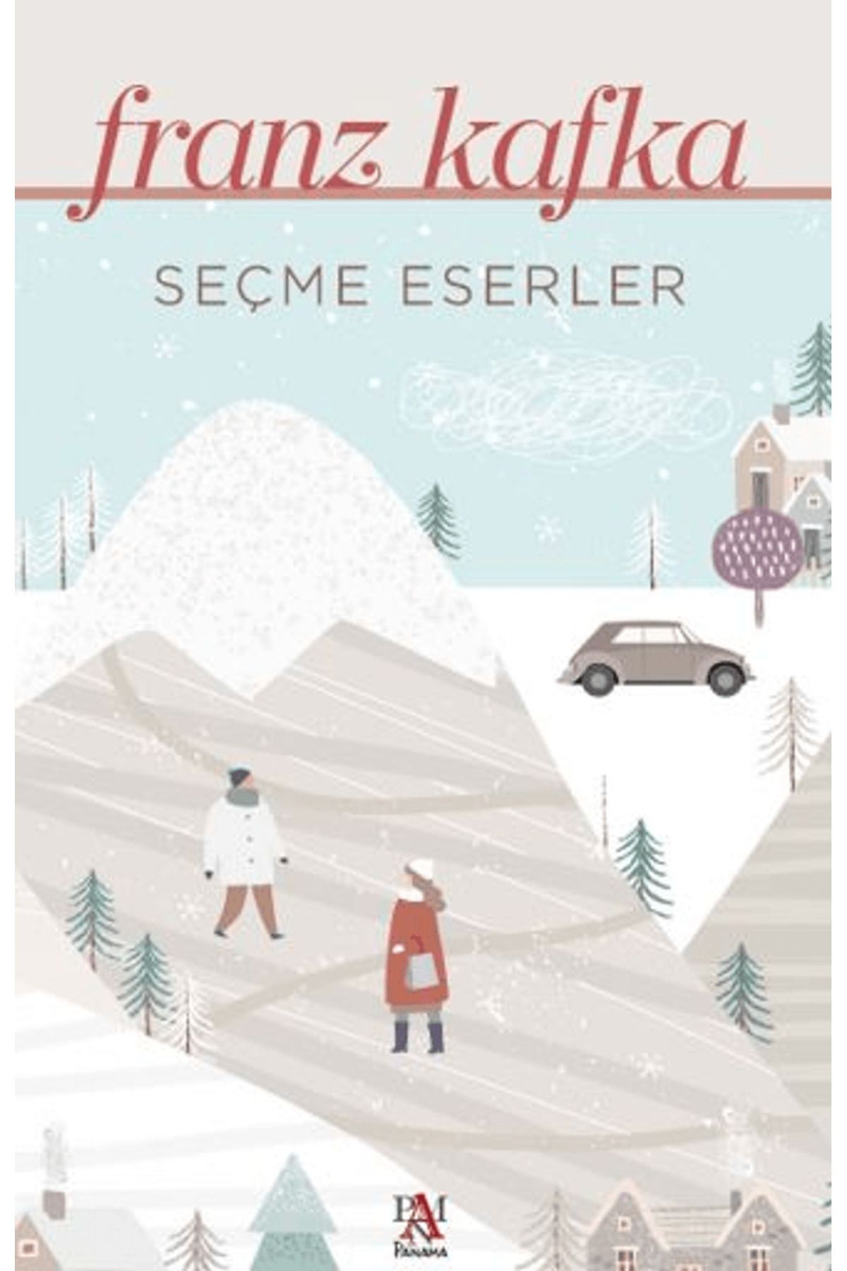 Panama Yayıncılık Seçme Eserler - Franz Kafka / Franz Kafka / Panama Yayıncılık / 9786256546561