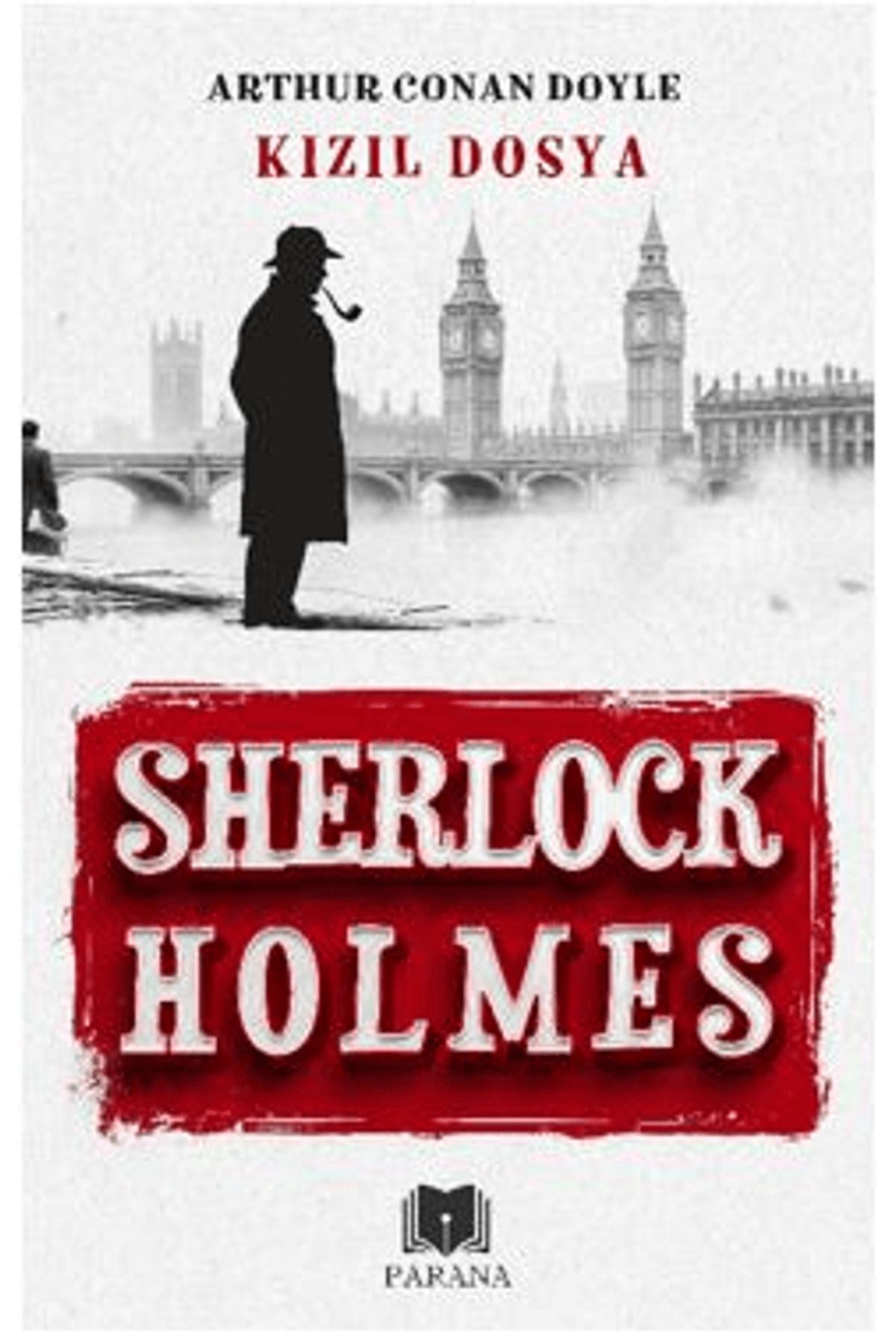 Parana Yayınları Kızıl Dosya - Sherlock Holmes / Sir Arthur Conan Doyle / Parana Yayınları / 9786256502895