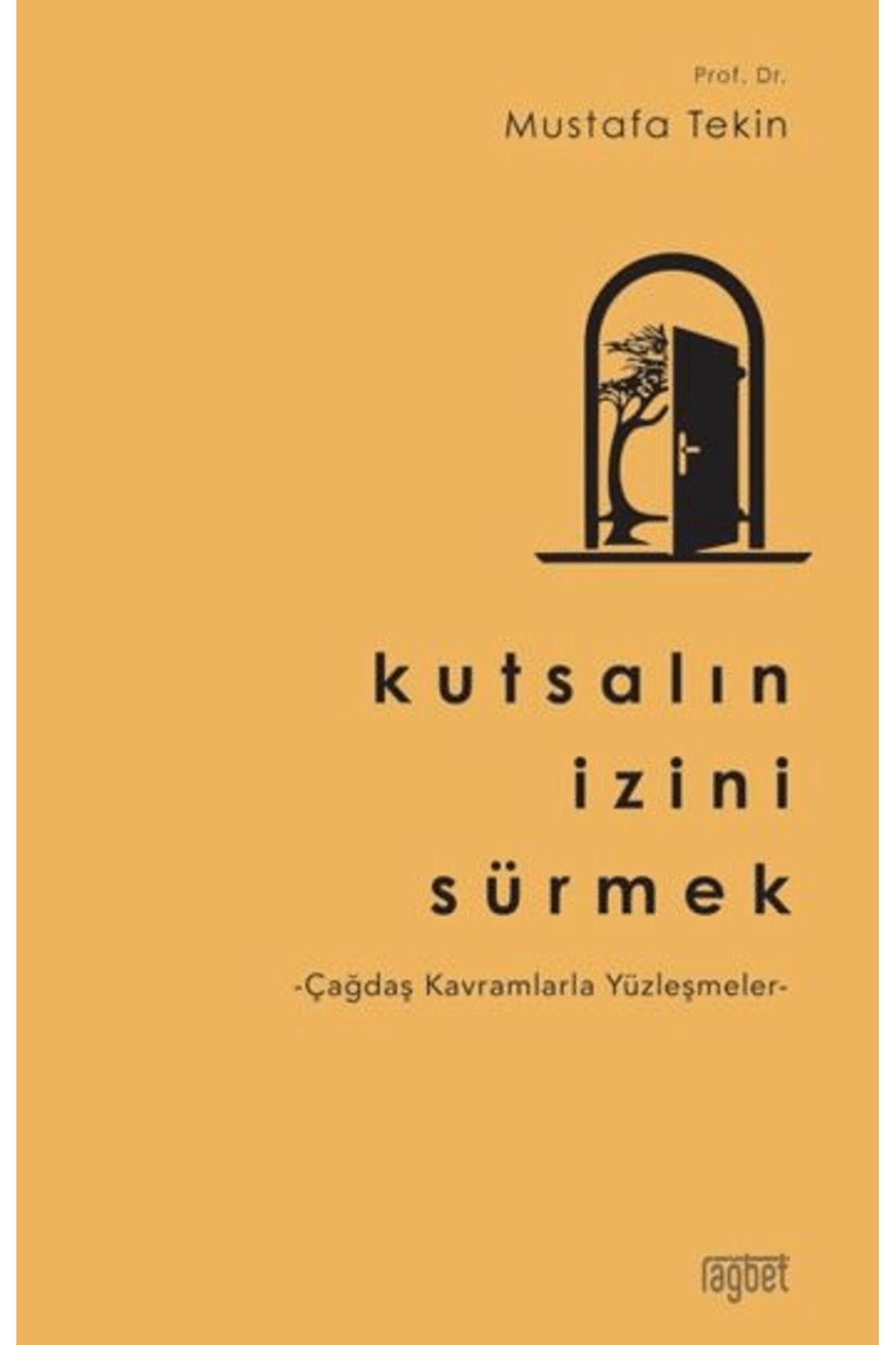 Rağbet Yayınları Kutsalın İzini Sürmek / Mustafa Tekin / Rağbet Yayınları / 9786256889408