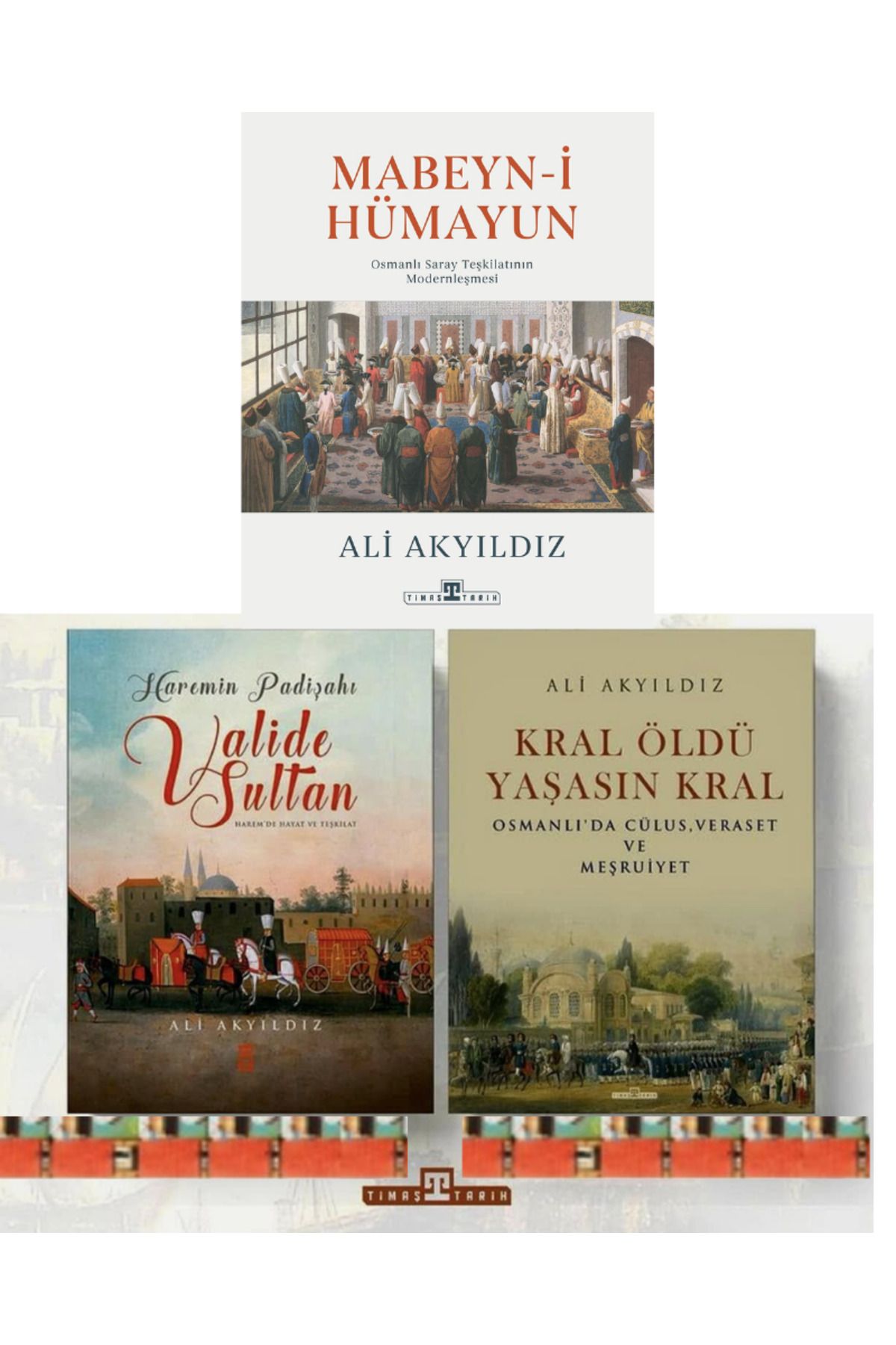 Timaş Yayınları Ali Akyıldız-Yaşasın Kral Öldü,Mabeyn-i Hümayun,Haremin Padişahı Valide Sultanlar(Ciltli-4kitap)
