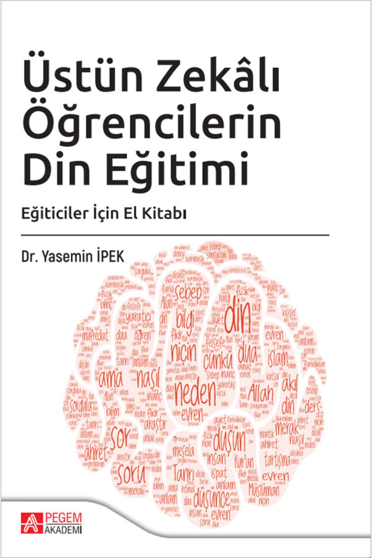 Pegem Akademi Yayıncılık Üstün Zekalı Öğrencilerin Din Eğitimi: Eğiticiler İçin El Kitabı Pegem Yayınları