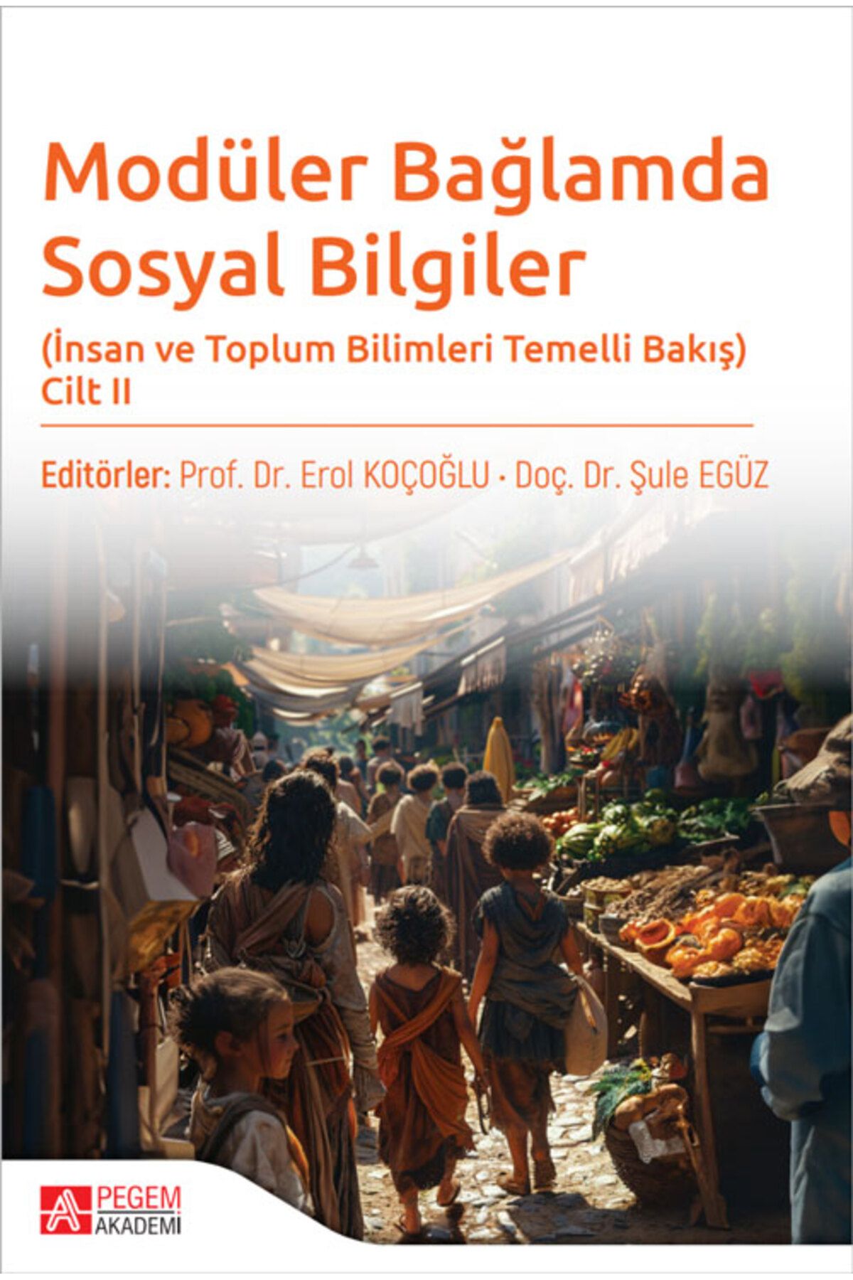 Pegem Akademi Yayıncılık Modüler Bağlamda Sosyal Bilgiler - İnsan ve Toplum Bilimleri Temelli Bakış - Cilt II Pegem Yayınları