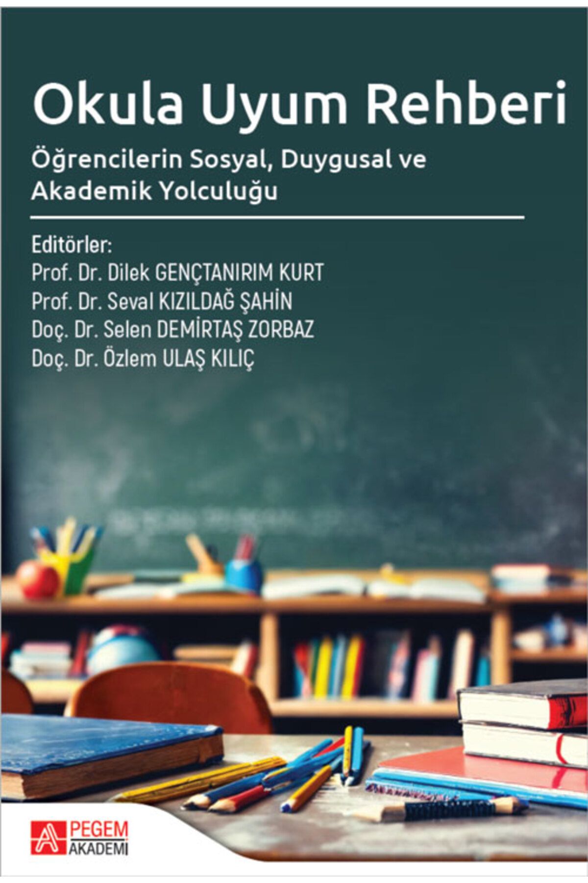 Pegem Akademi Yayıncılık Okula Uyum Rehberi Öğrencilerin Sosyal Duygusal ve Akademik Yolculuğu Pegem Yayınları