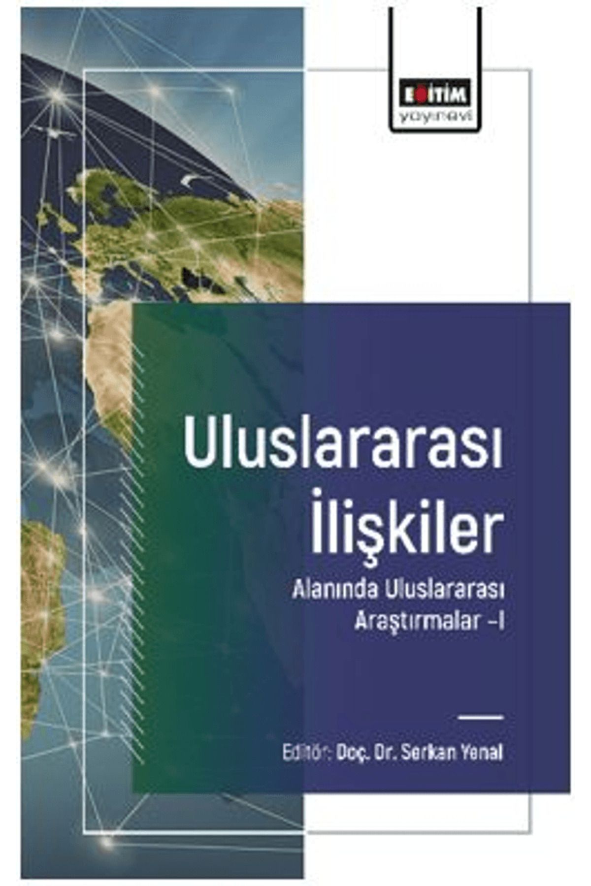 Eğitim Yayınevi Uluslararası İlişkiler Alanında Uluslararası Araştırmalar – I / 9786253850258