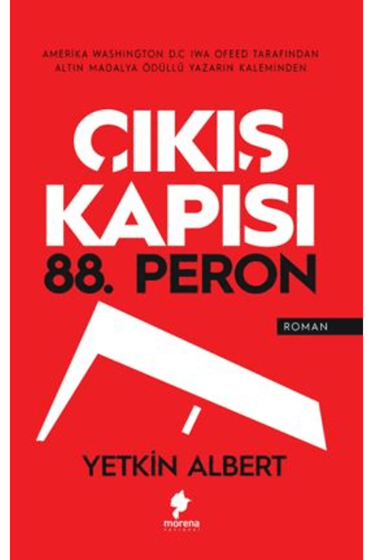 Morena Yayınevi Çıkış Kapısı 88. Peron / Yetkin Albert / Morena Yayınevi / 9786257016681