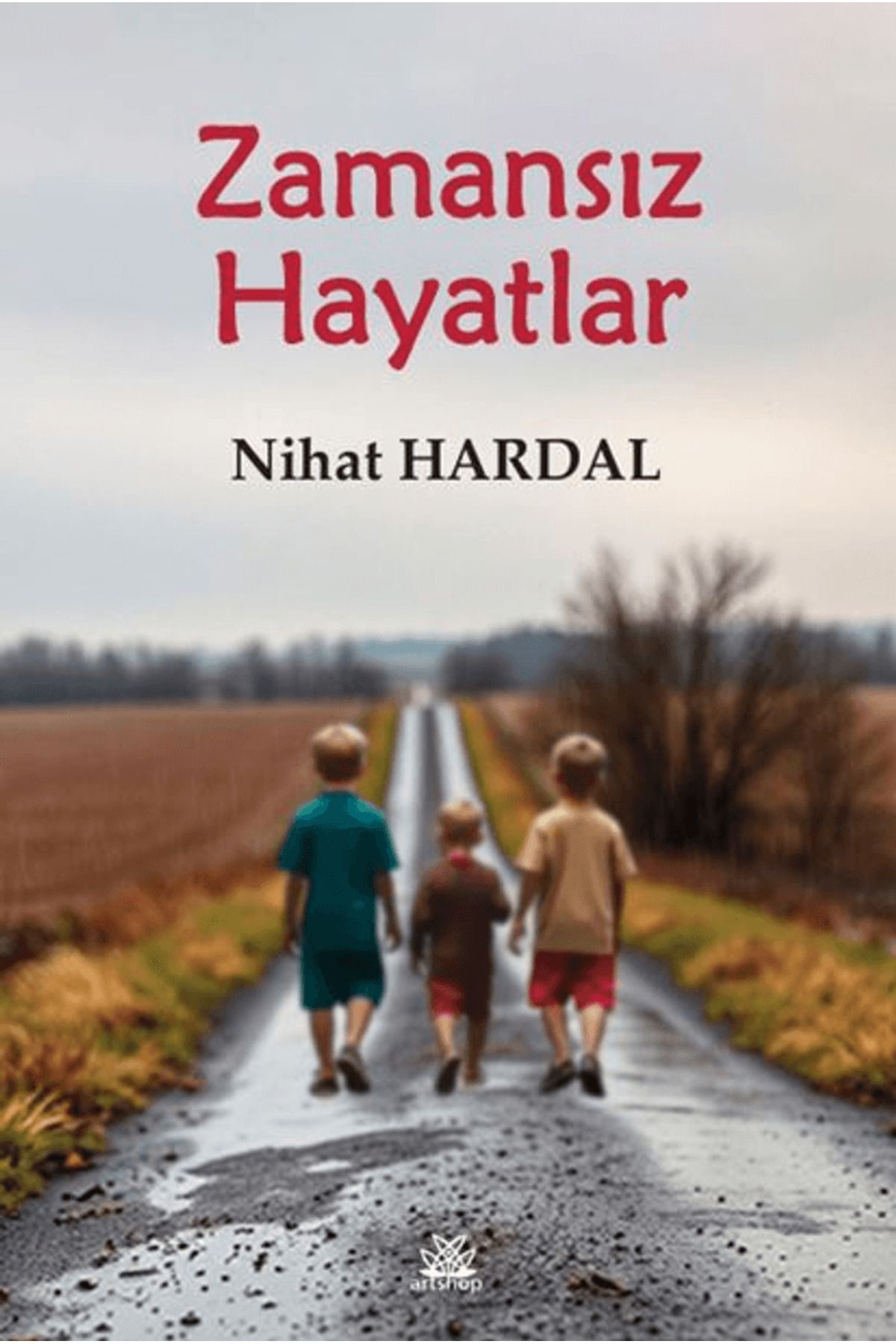 Artshop Yayıncılık Zamansız Hayatlar / Nihat Hardal / Artshop Yayıncılık / 9786256179578