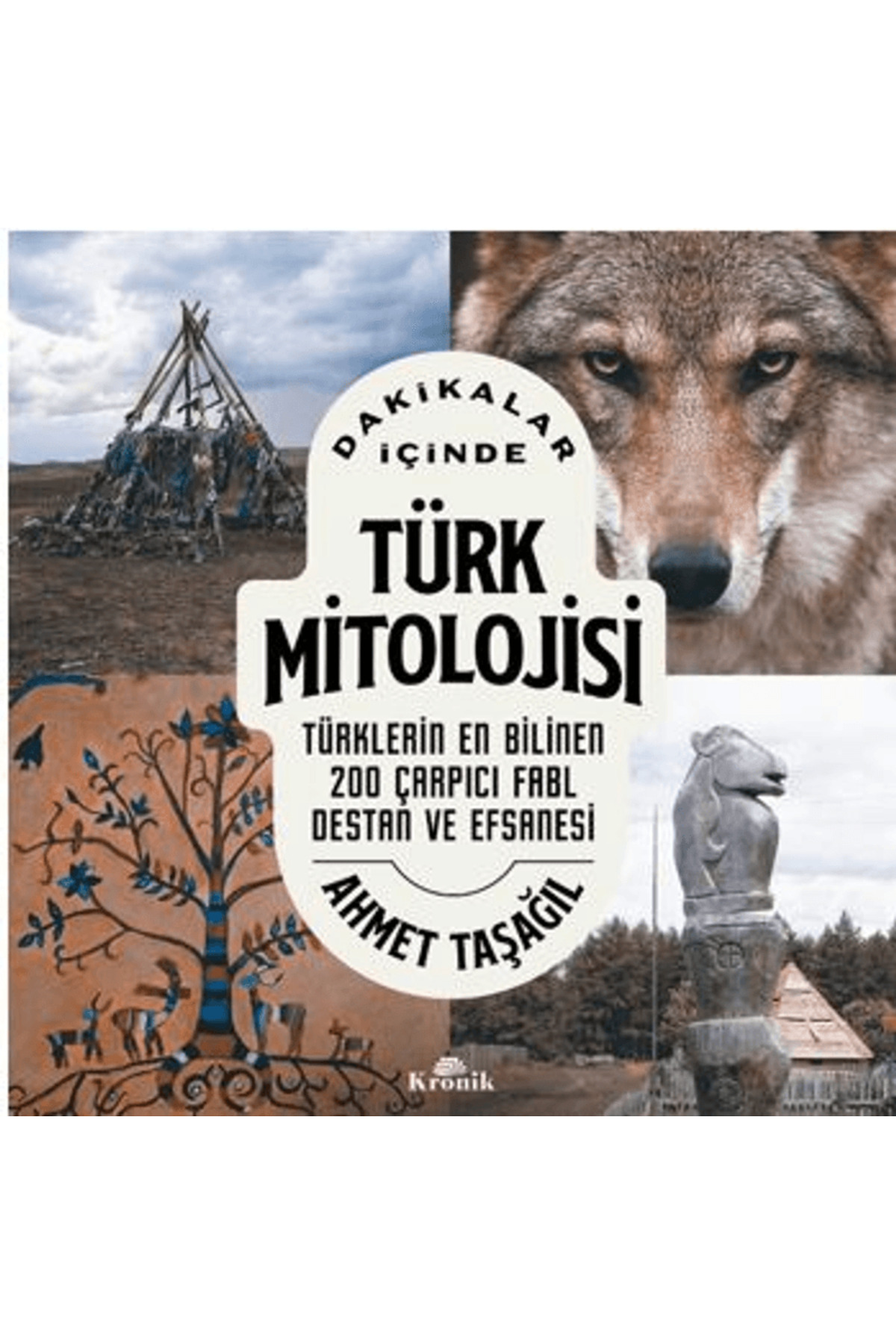 Kronik Kitap Dakikalar İçinde Türk Mitolojisi / Ahmet Taşağıl