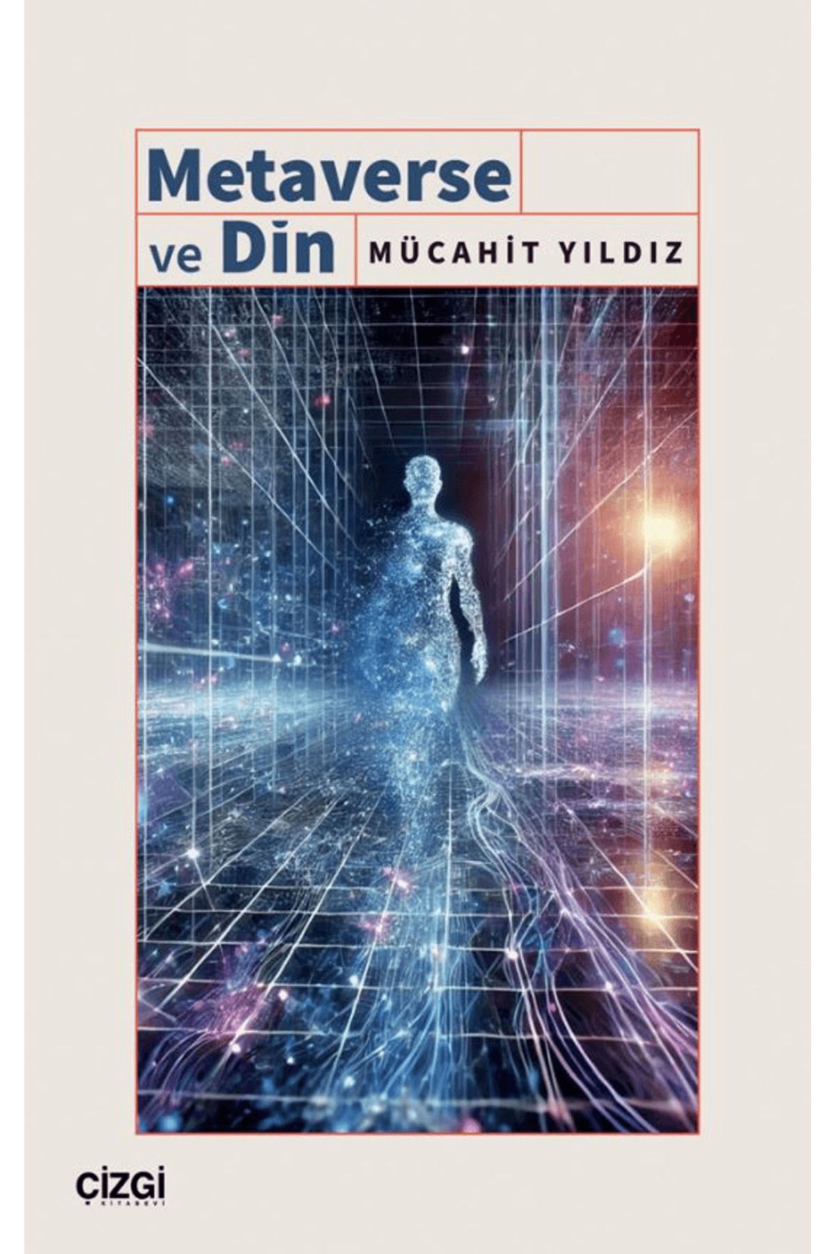 Çizgi Kitabevi Yayınları Metaverse ve Din / Mücahit Yıldız / Çizgi Kitabevi Yayınları / 9786253963965