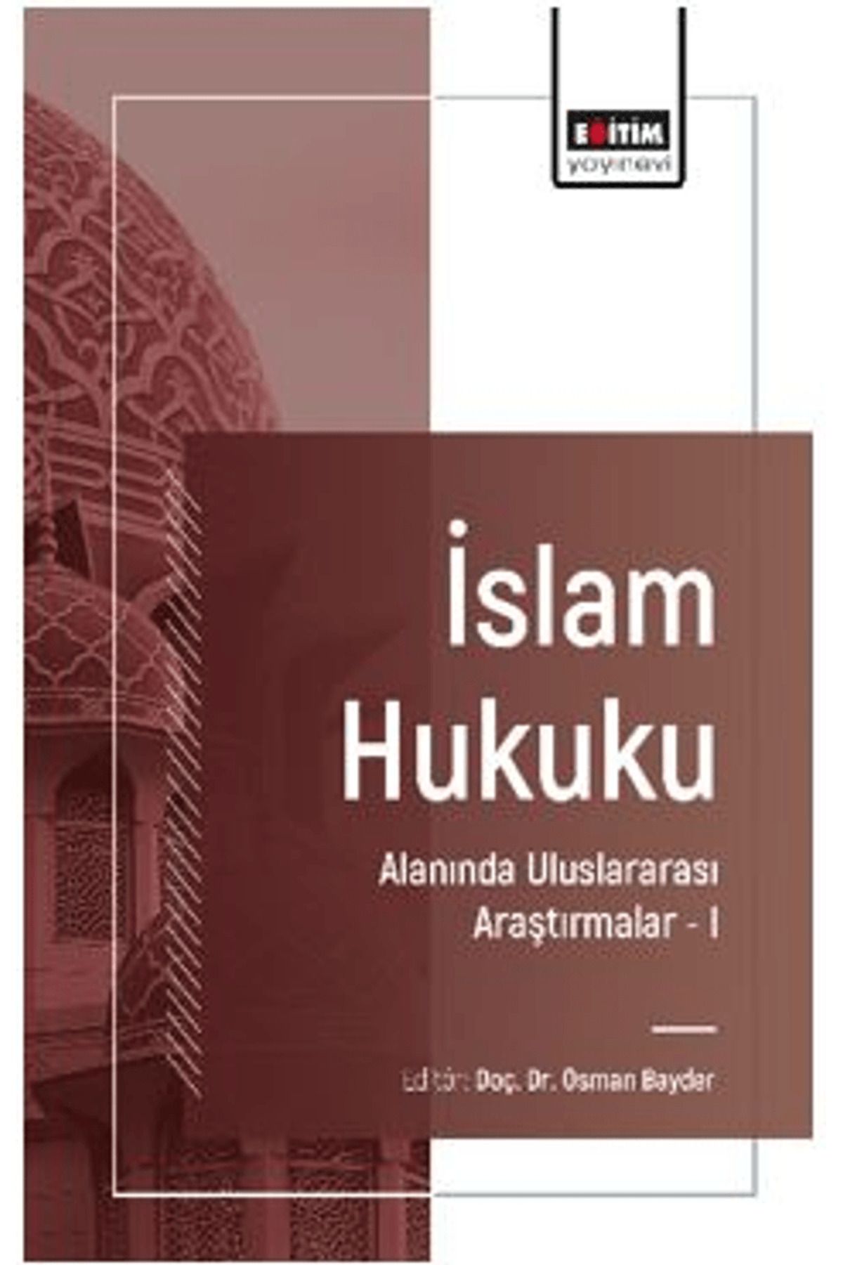 Eğitim Yayınevi İslam Hukuku Alanında Uluslararası Araştırmalar – I / 9786253850050