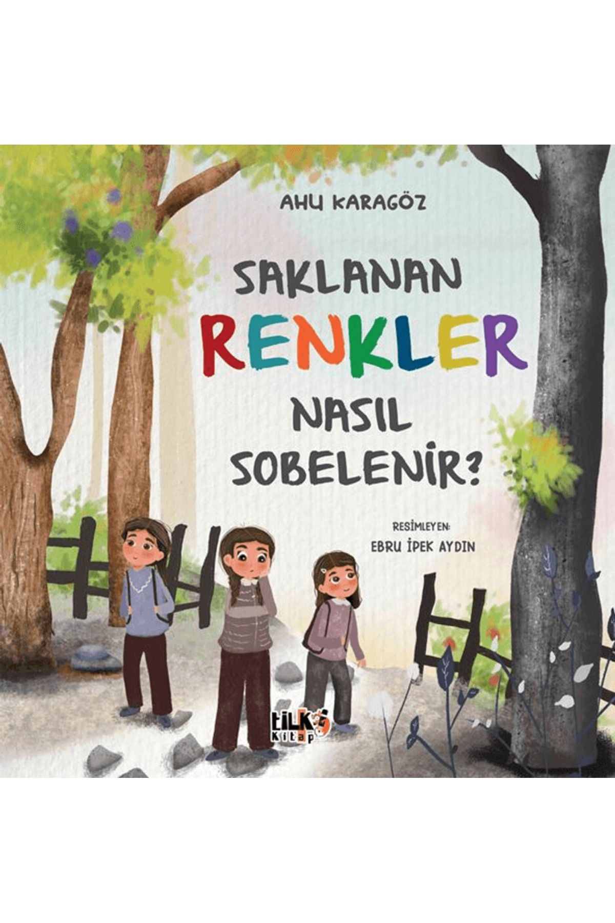 Tilki Kitap Saklanan Renkler Nasıl Sobelenir? / Ahu Karagöz / Tilki Kitap / 9786256130340