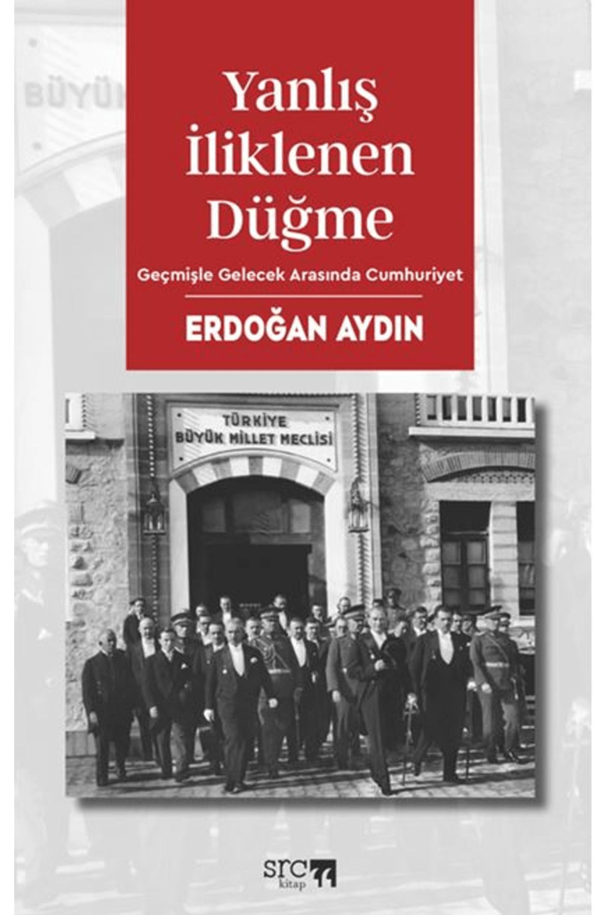 SRC KİTAP Yanlış İliklenen Düğme / Erdoğan Aydın / SRC Kitap / 9786255999160