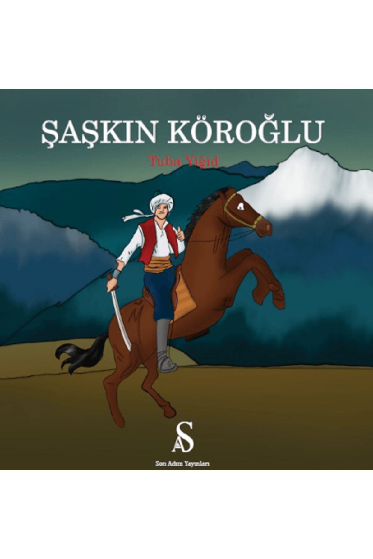 Son Adım Yayınları Şaşkın Köroğlu / Tuba Yiğid / Son Adım Yayınları / 9786256799936