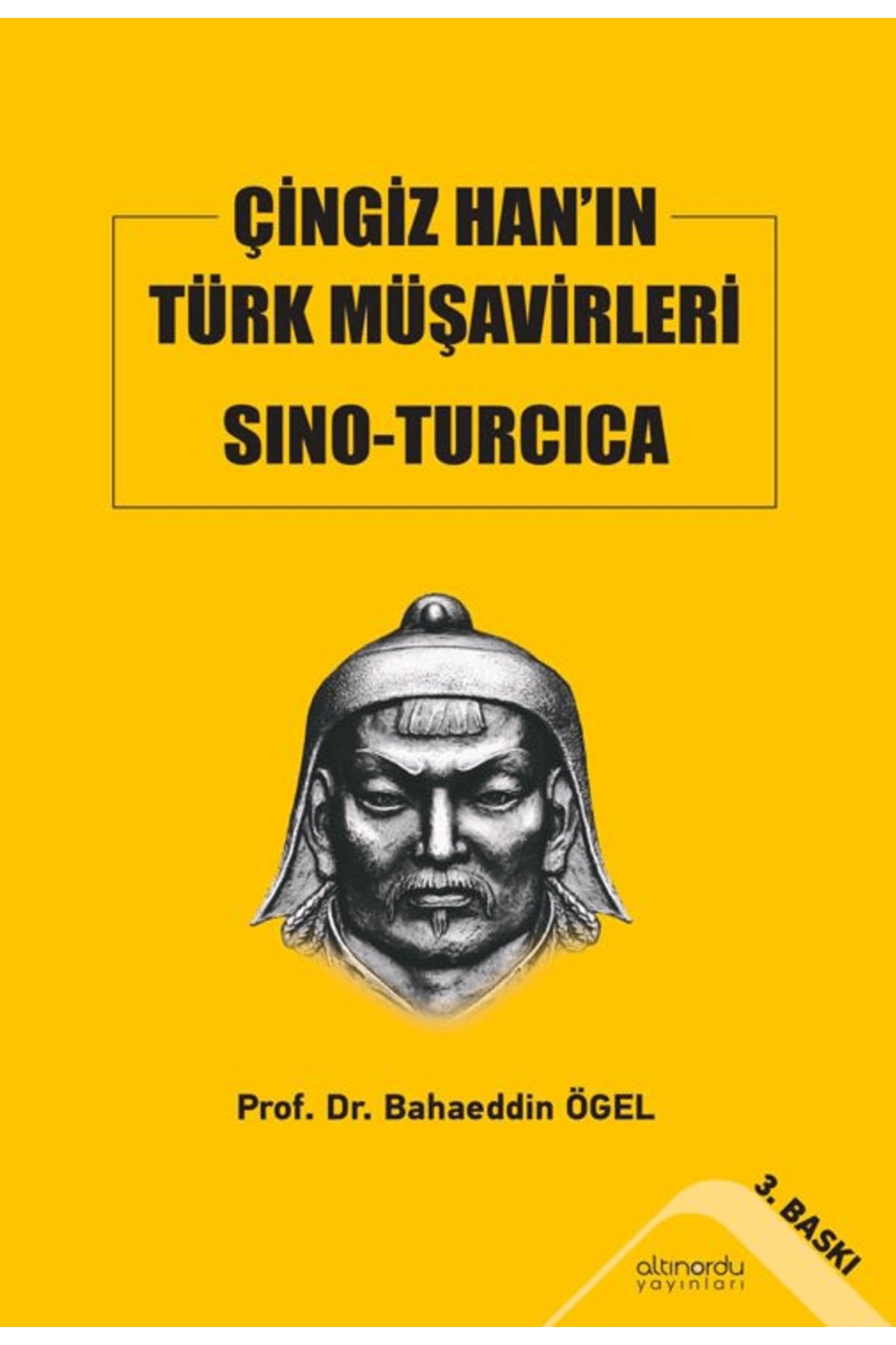 Altınordu Yayınları Çingiz Han’ın Türk Müşavirleri Sino-Turcica / Bahaeddin Ögel / Altınordu Yayınları / 9786258248562