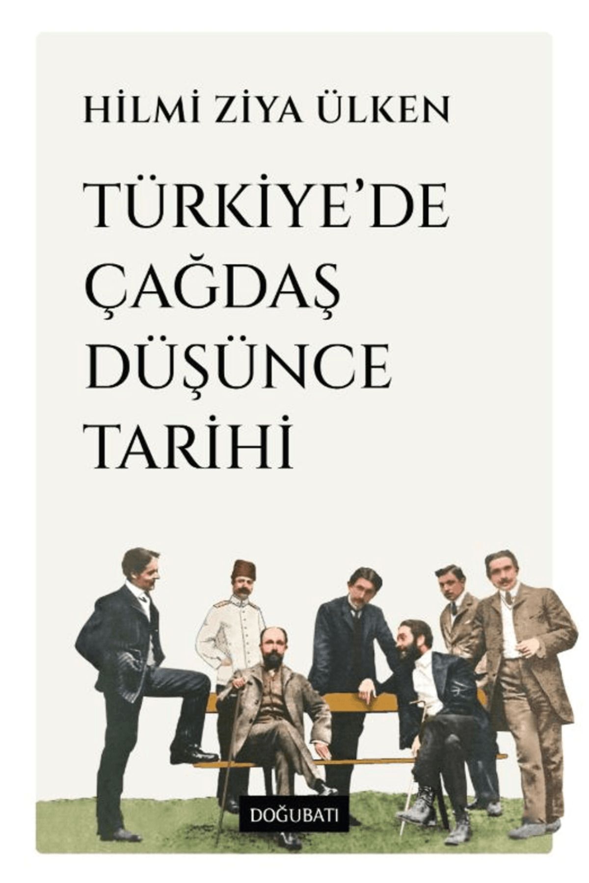 Doğu Batı Yayınları Türkiye’de Çağdaş Düşünce Tarihi / Hilmi Ziya Ülken / Doğu Batı Yayınları / 9786256194175