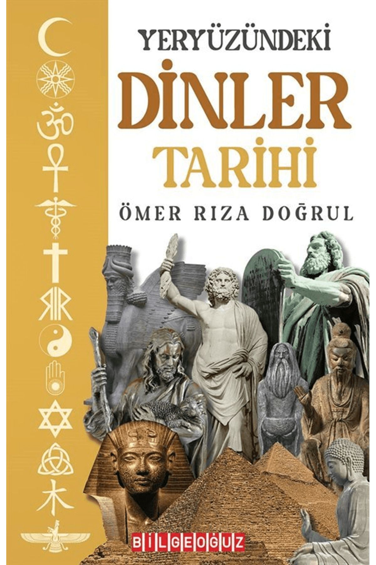 Bilgeoğuz Yayınları Yeryüzündeki Dinler Tarihi / Ömer Rıza Doğrul / Bilgeoğuz Yayınları / 9786256359741