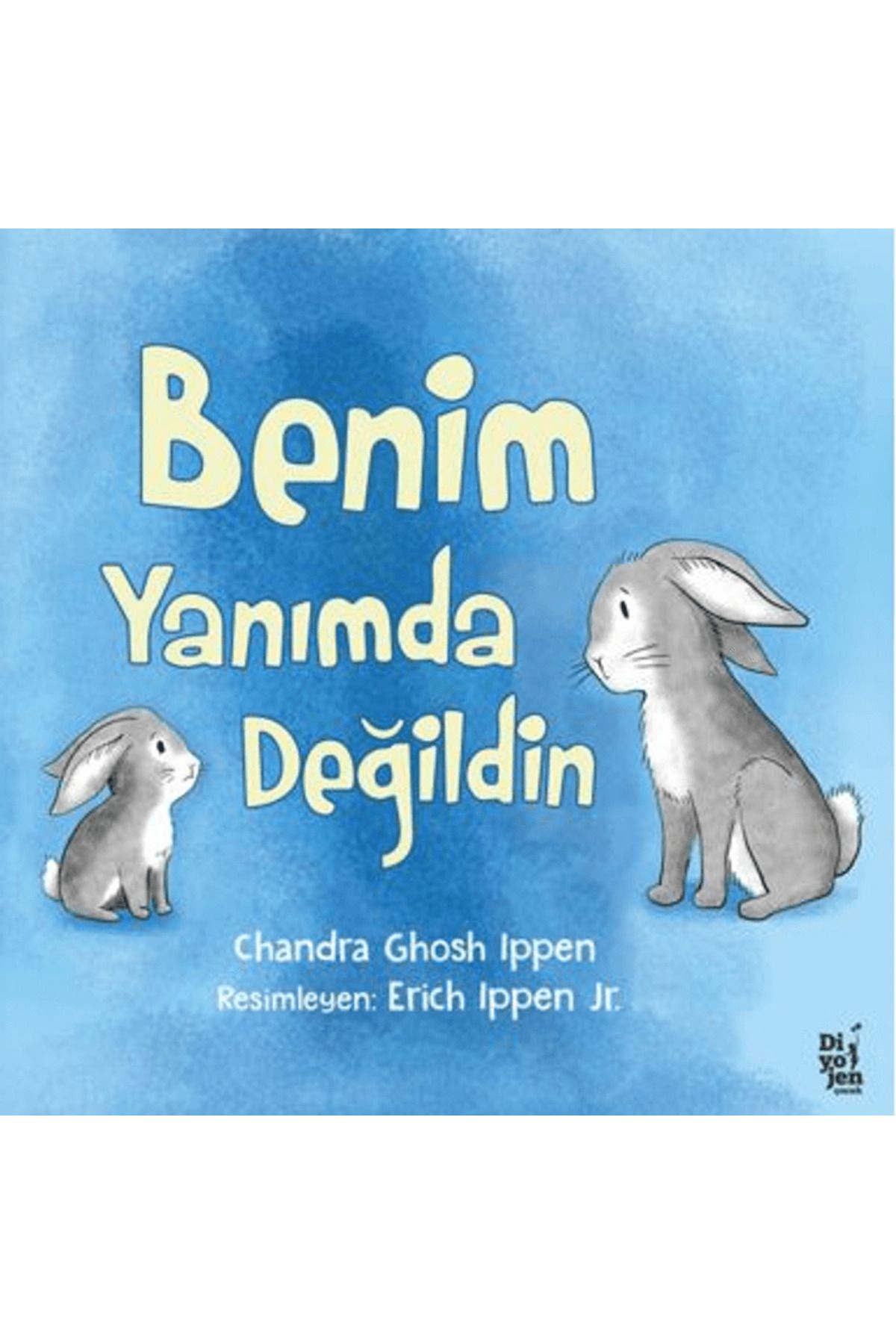 Diyojen Yayıncılık Benim Yanımda Değildin / Chandra Ghosh Ippen / Diyojen Yayıncılık / 9786255989079