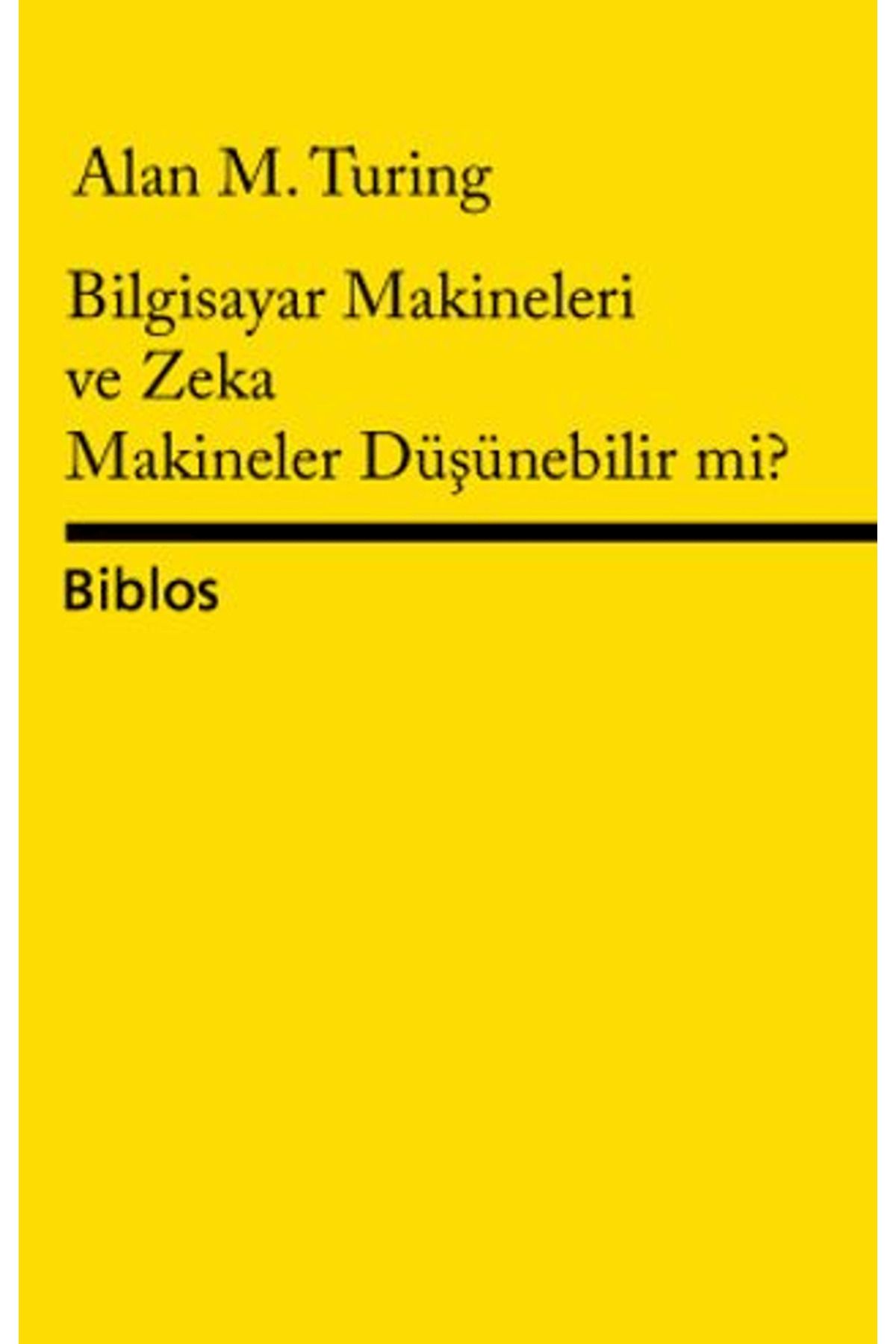 Biblos Kitabevi Bilgisayar Makineleri ve Zeka Makineler Düşünebilir mi? / Biblos Kitabevi / 9786055960377