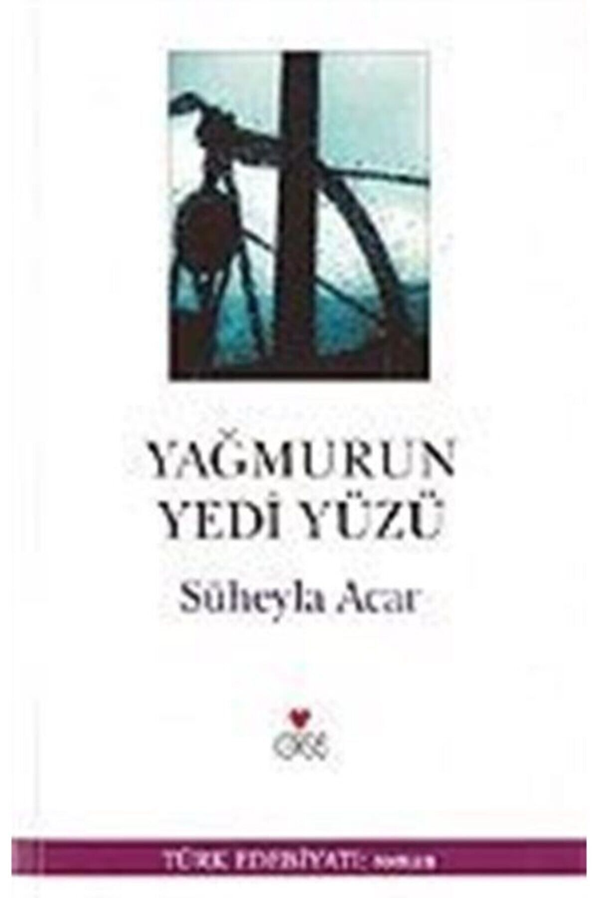 Literatürk Academia Yağmurun Yedi Yüzü - Süheyla Acar