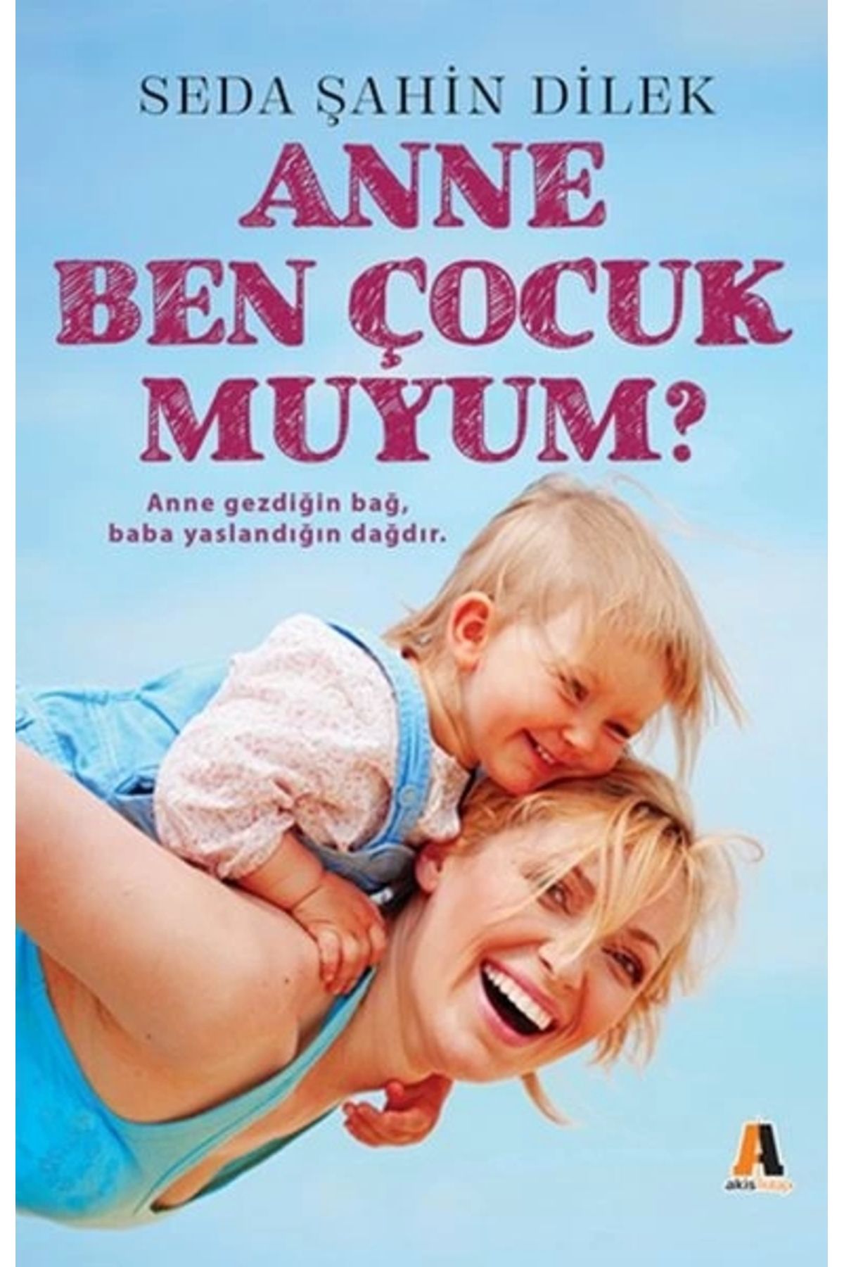 Akis Kitap Anne Ben Çocuk muyum?