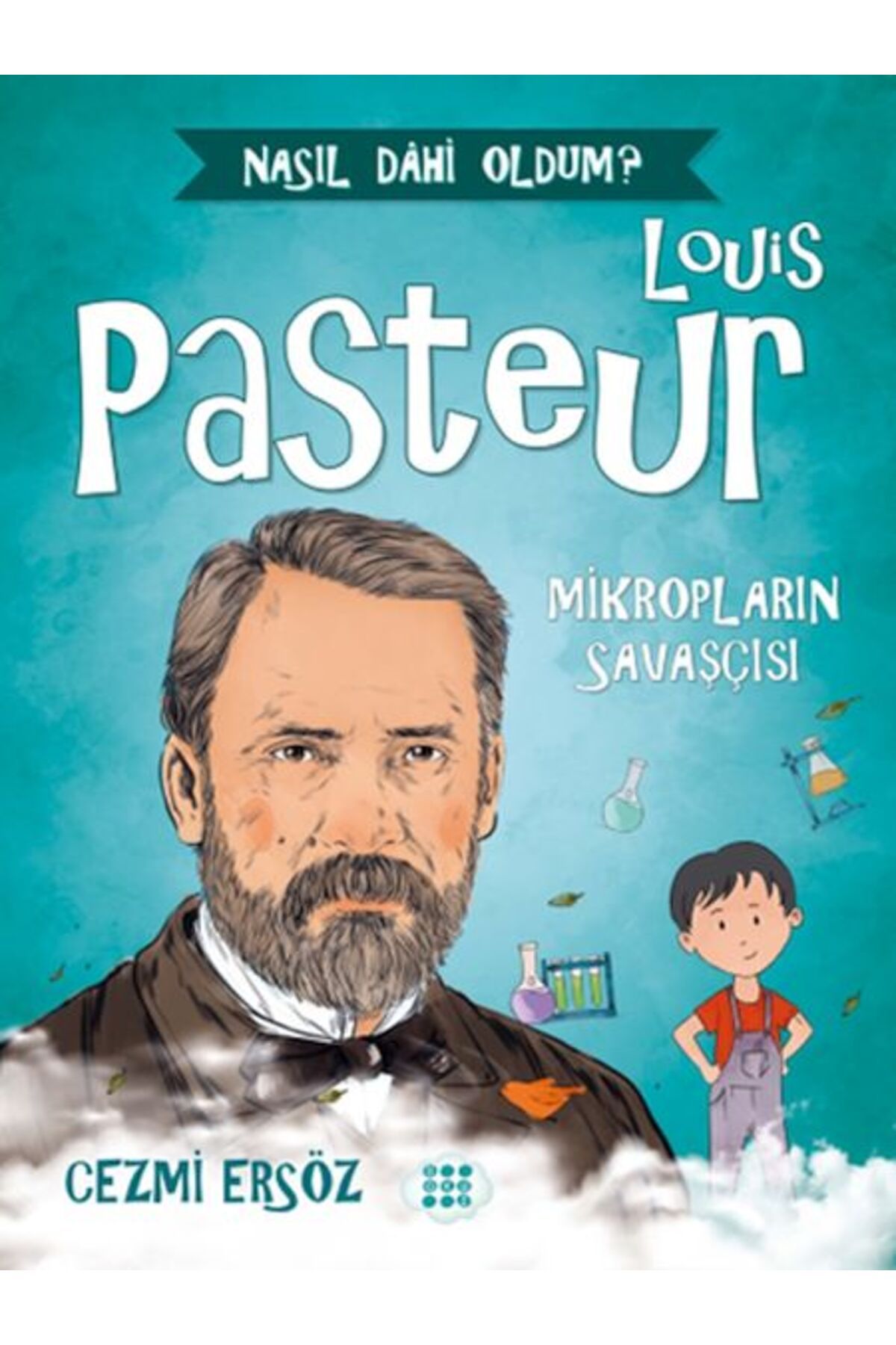 Karatay Yayınları Nasıl Dahi Oldum Louis Pasteur Mikropların Savaşçısı