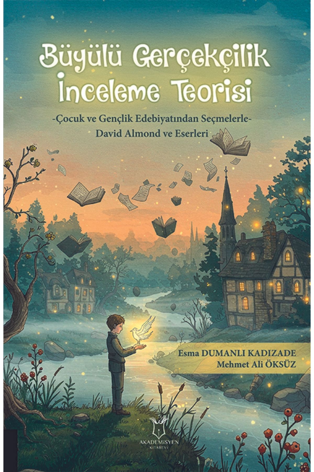 Akademisyen Kitabevi BÜYÜLÜ GERÇEKÇİLİK İNCELEME TEORİSİ