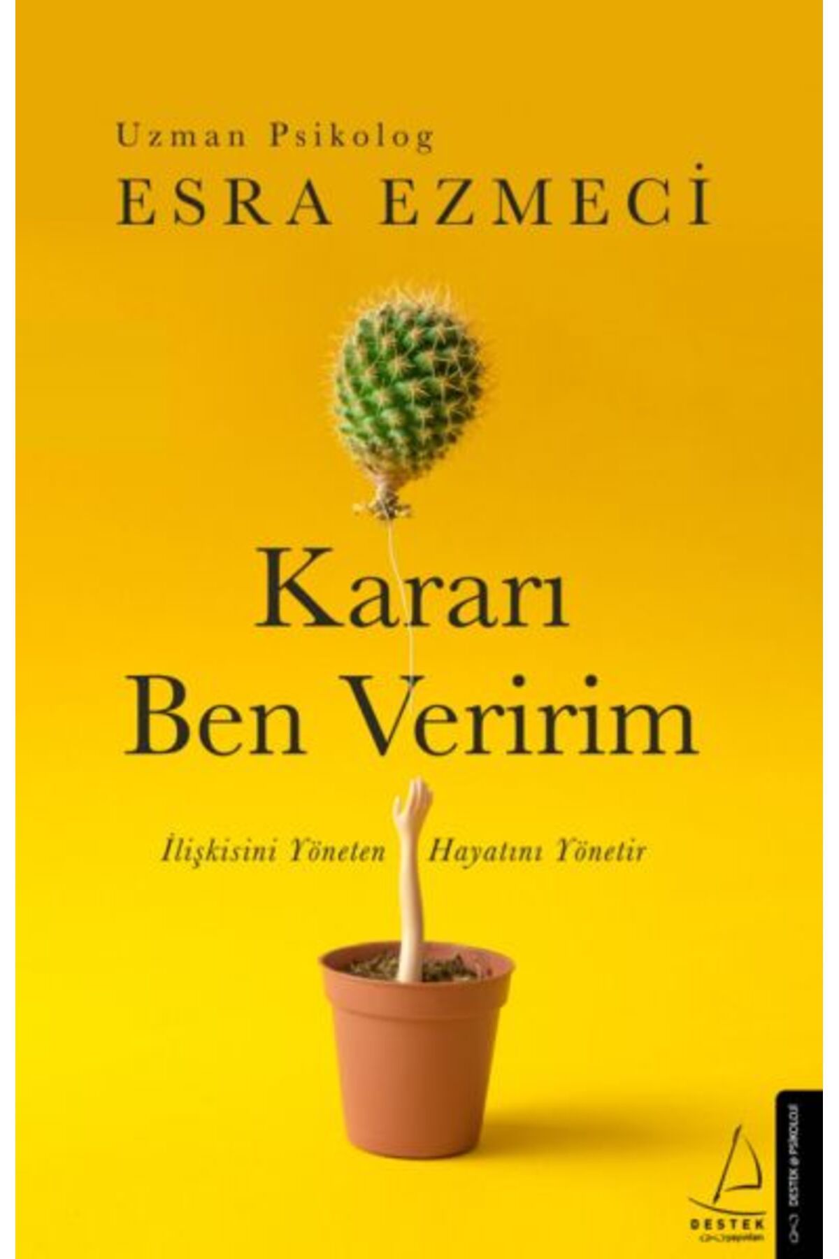 Destek Yayınları Kararı Ben Veririm İlişkisini Yöneten Hayatını Yönetir