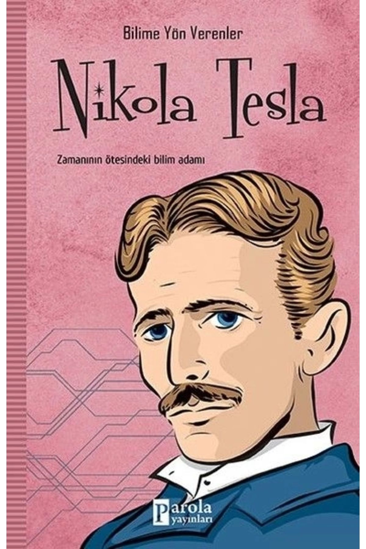 Parola Yayınları Bilime Yön Verenler: Nikola Tesla