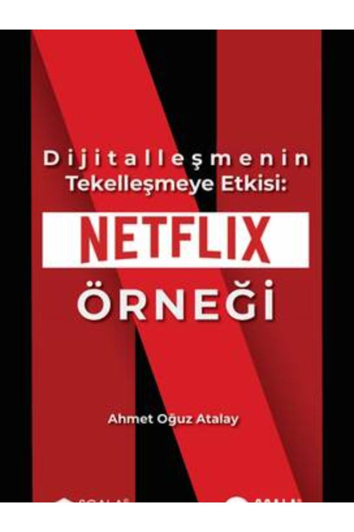 Scala Yayıncılık Dijitalleşmenin Tekelleşmeye Etkisi: Netflix Örneği