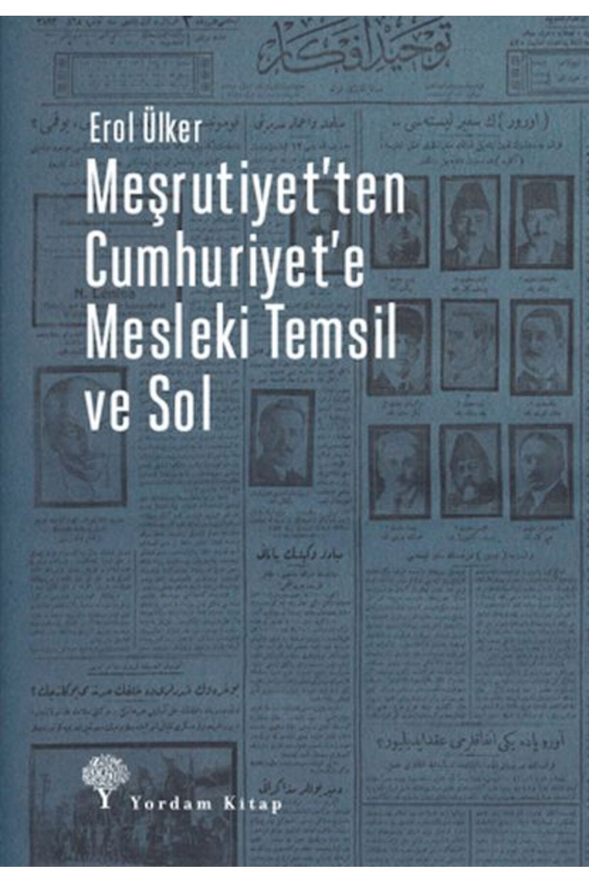 Yordam Kitap Meşrutiyet'ten Cumhuriyet'e Mesleki Temsil Ve Sol