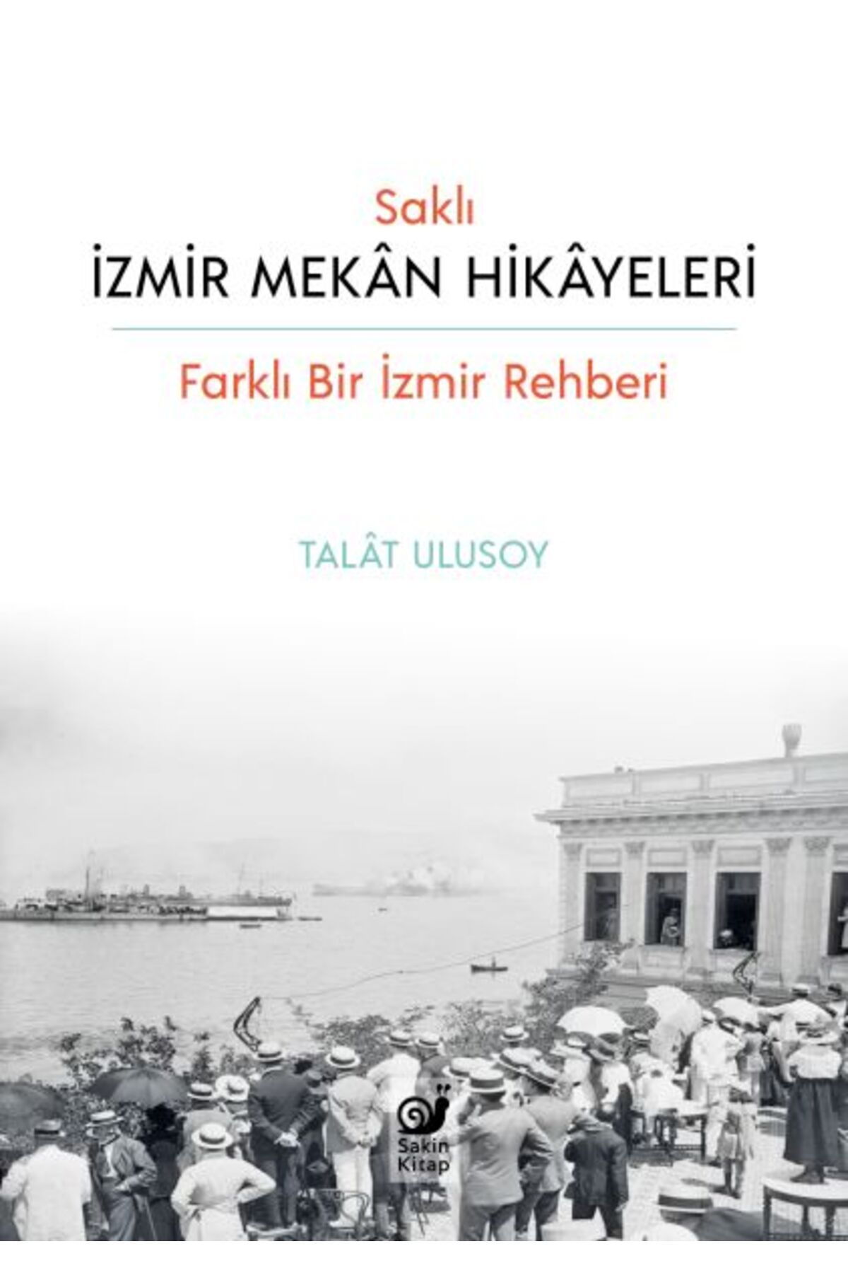 Sakin Kitap Saklı İzmir Mekan Hikayeleri