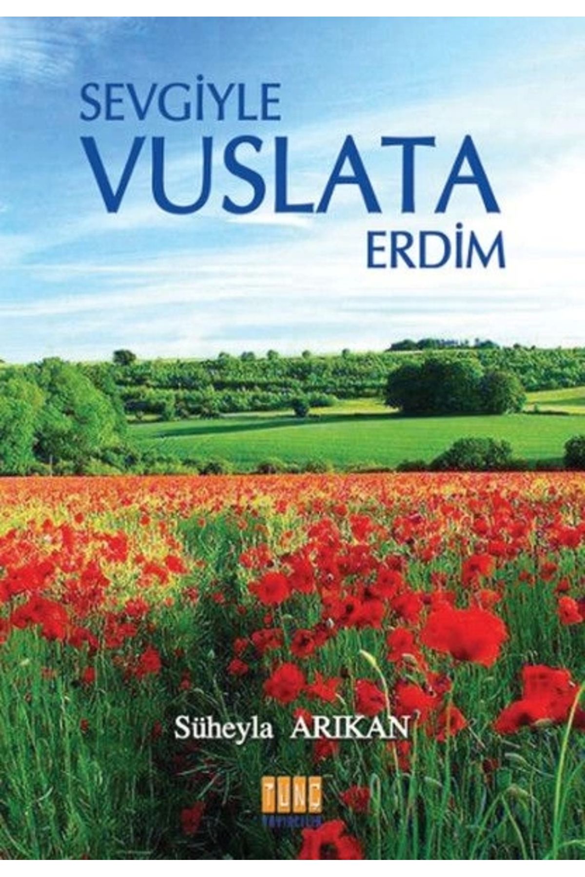 Tunç Yayıncılık Sevgiyle Vuslata Erdim