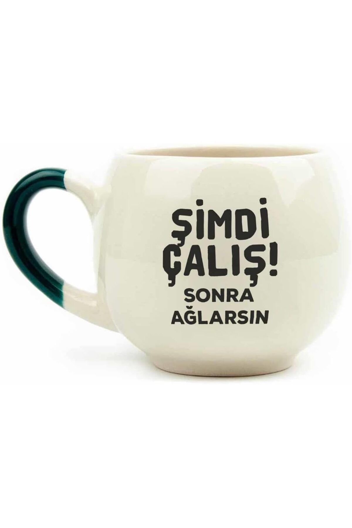 Mu Art Ahşap Mrt TASARIM Şimdi Çalış! Sonra Ağlarsın Krem Parlak Balon Kupa (Yeşil Kulp) - Hediye Seramik