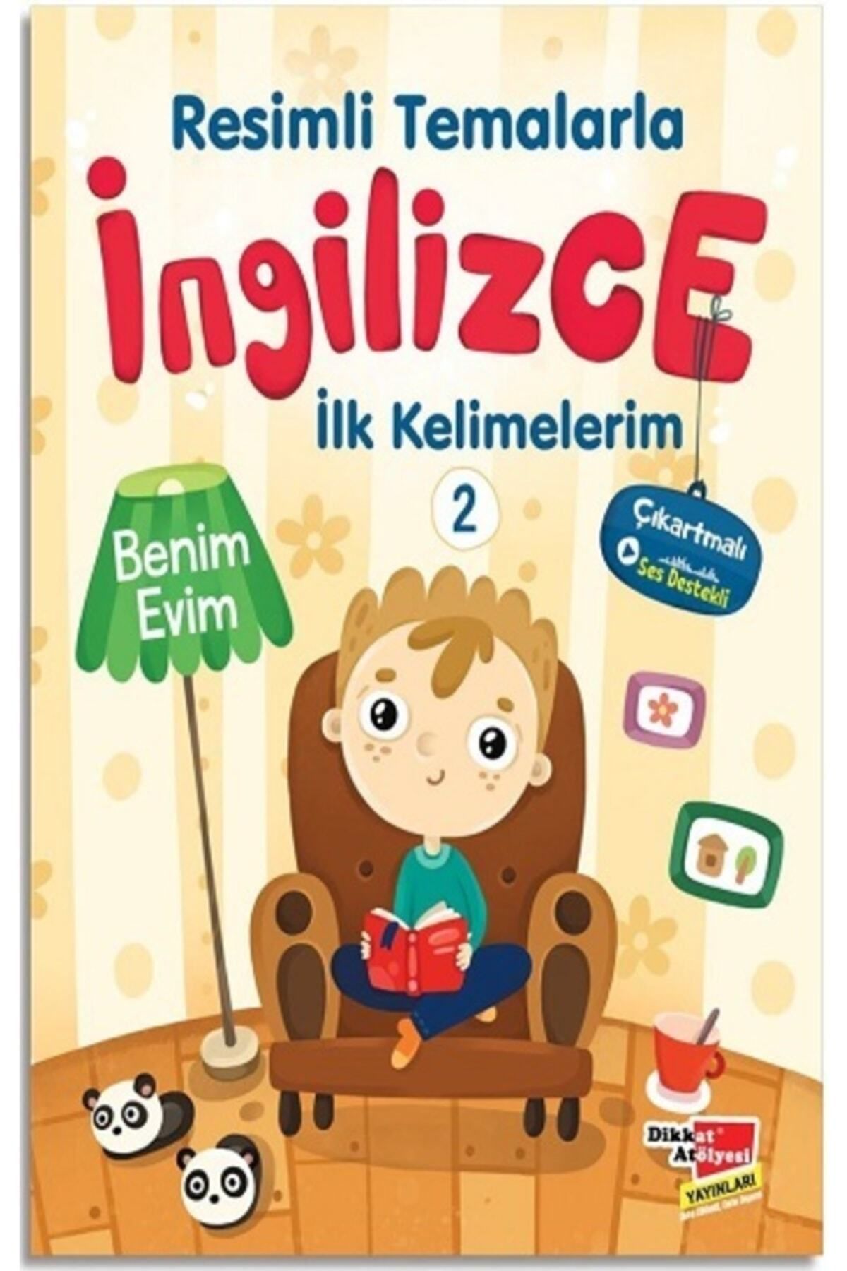 Dikkat Atölyesi Yayınları Resimli Temalarla İngilizce İlk Kelimelerim 2 - Benim Evim