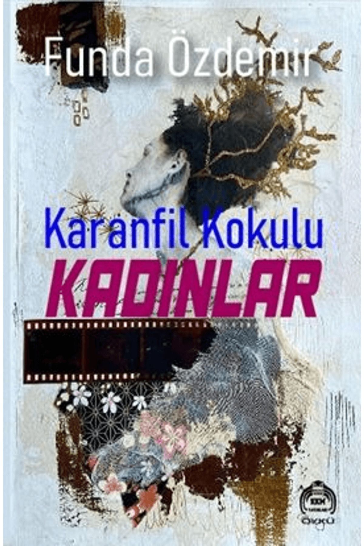 Kekeme Yayınları Karanfil Kokulu Kadınlar / Funda Özdemir / Kekeme Yayınları / 9786256694736