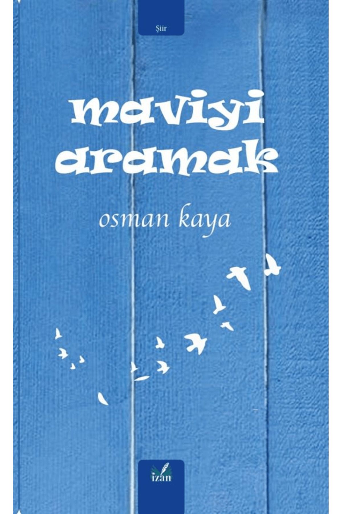 İzan Yayıncılık Maviyi Aramak / Osman Kaya / İzan Yayıncılık / 9786256265943