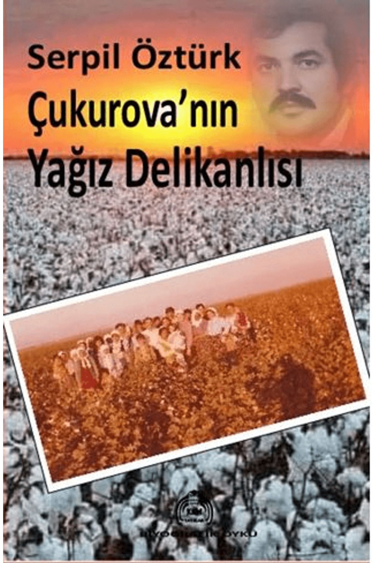 Kekeme Yayınları Çukurova’nın Yağız Delikanlısı / Serpil Öztürk / Kekeme Yayınları / 9786256694651