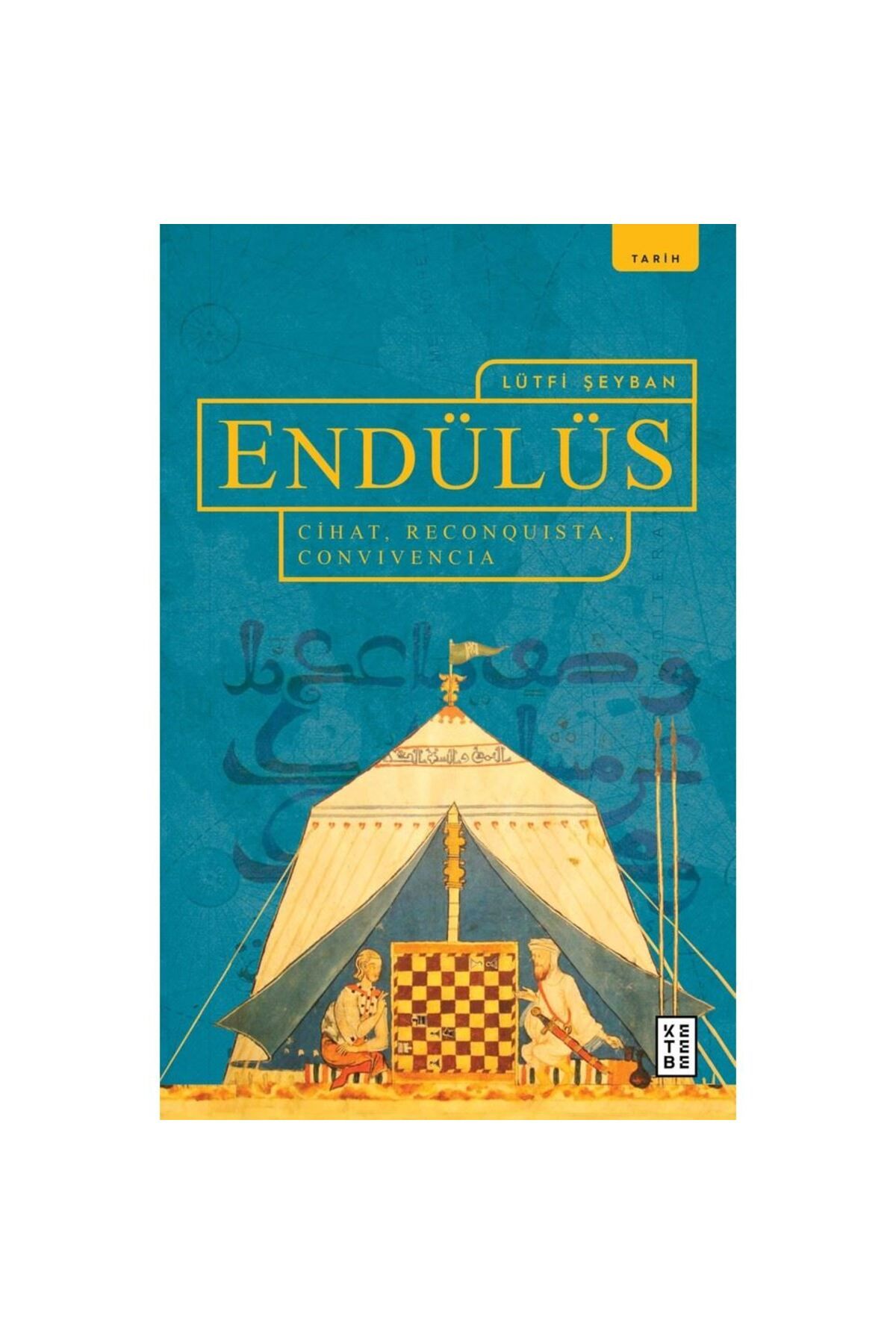 Ketebe Yayınları Endülüs - Cihat, Reconquista, Convivencia - Lütfi Şeyban
