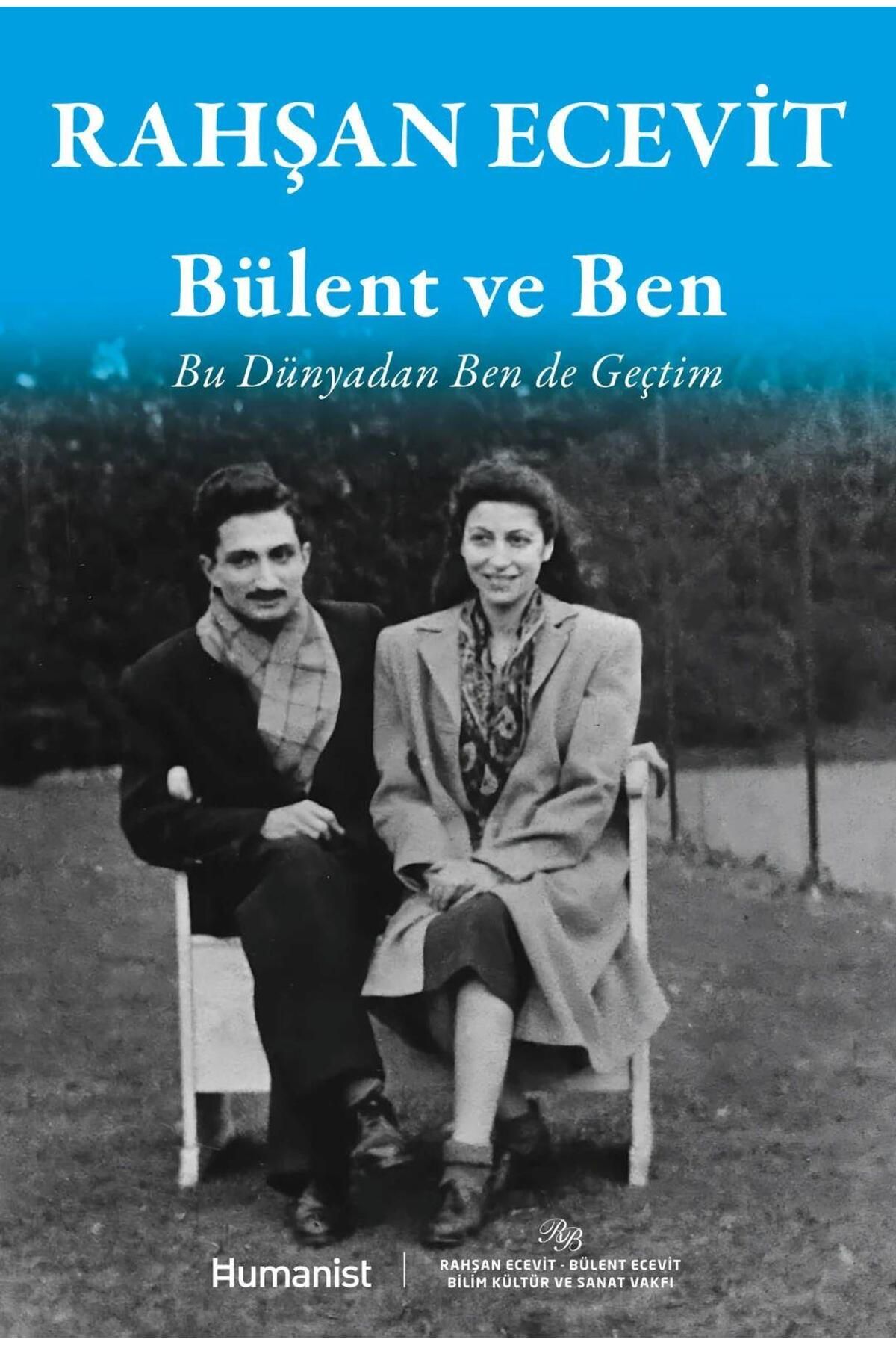 Hümanist Kitap Yayıncılık Bülent Ve Ben - Bu Dünyadan Ben De Geçtim - Rahşan Ecevit