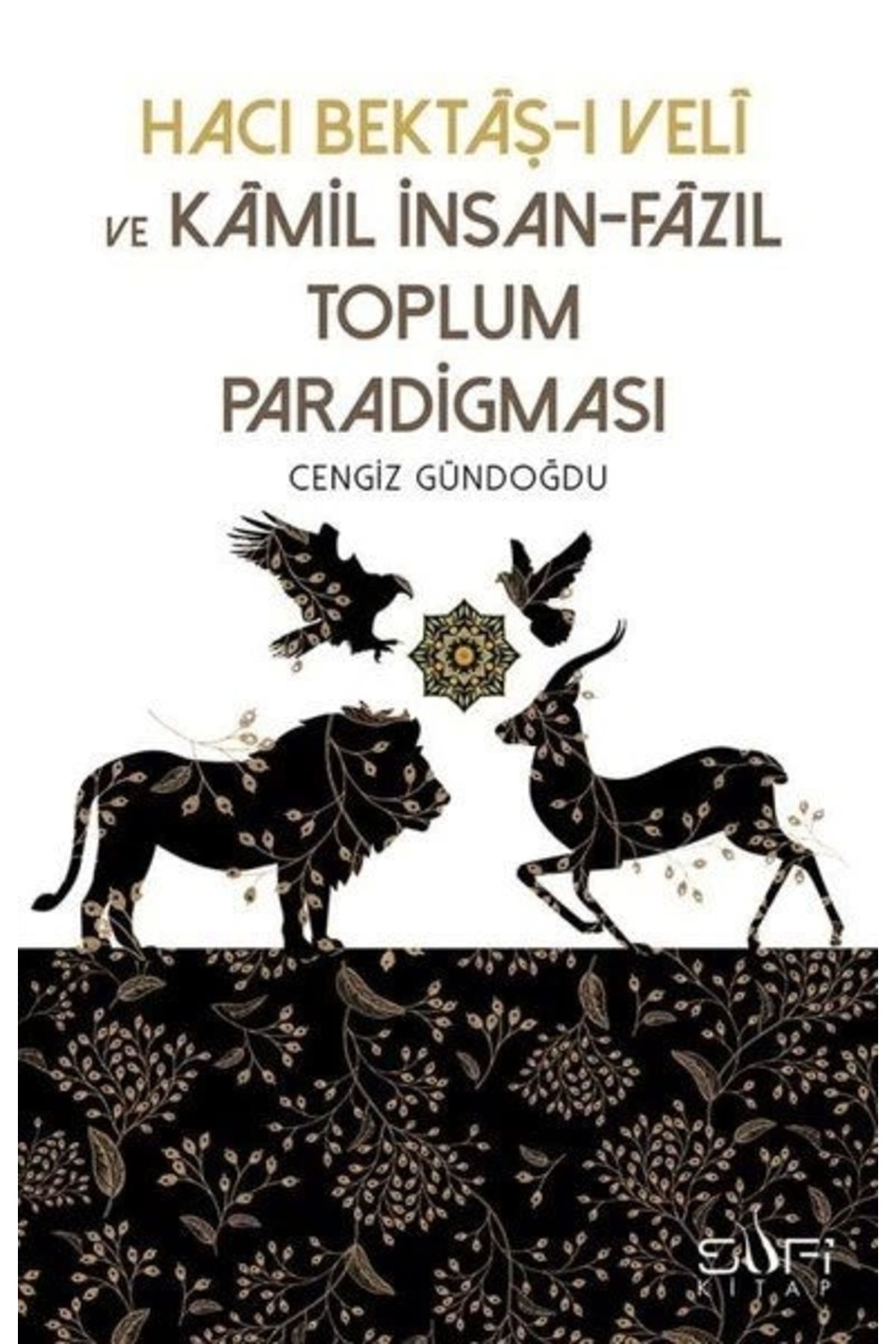 Sufi Kitap Hacı Bektaşı Veli ve Kamil İnsan-Fazıl Toplum Paradigması