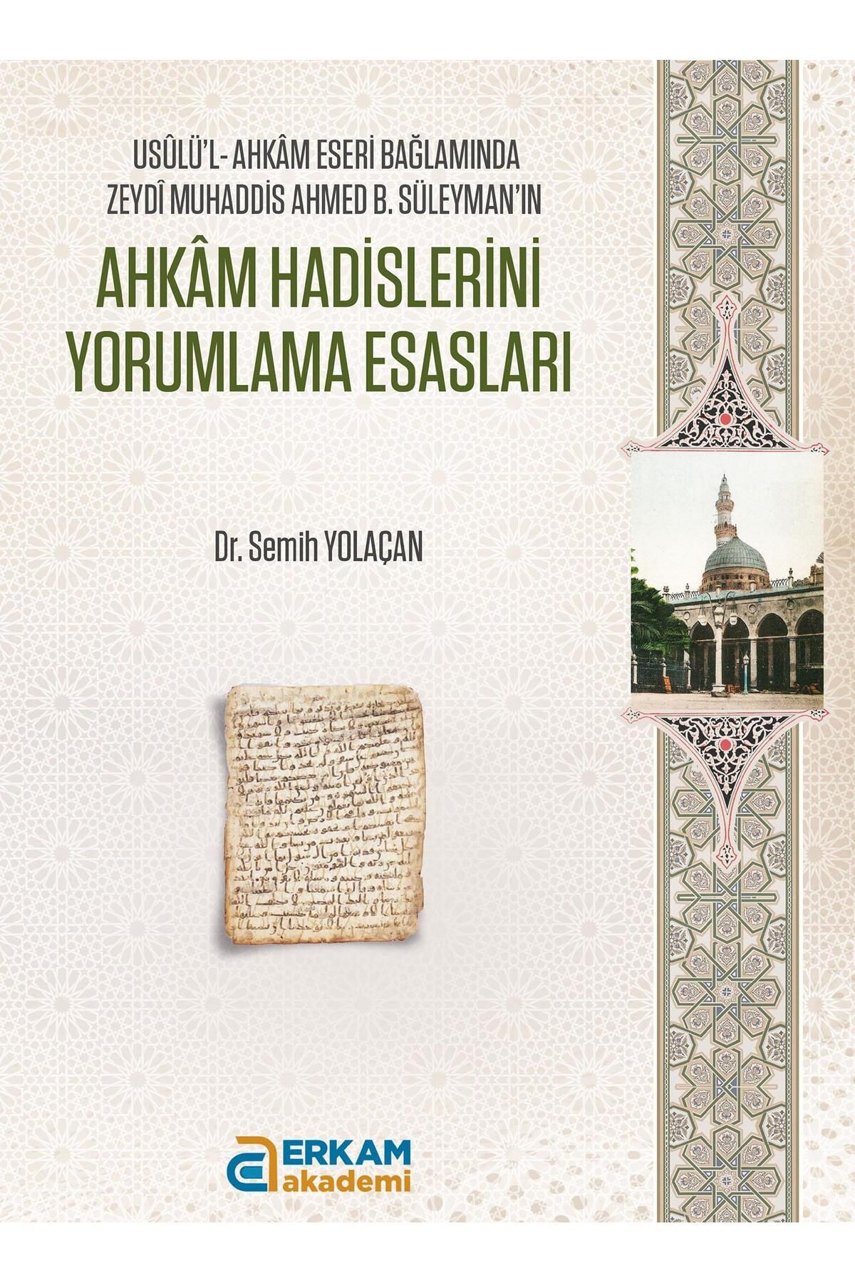 Erkam Akademi Ahkâm Hadislerini Yorumlama Esasları - Dr. Semih Yolaçan