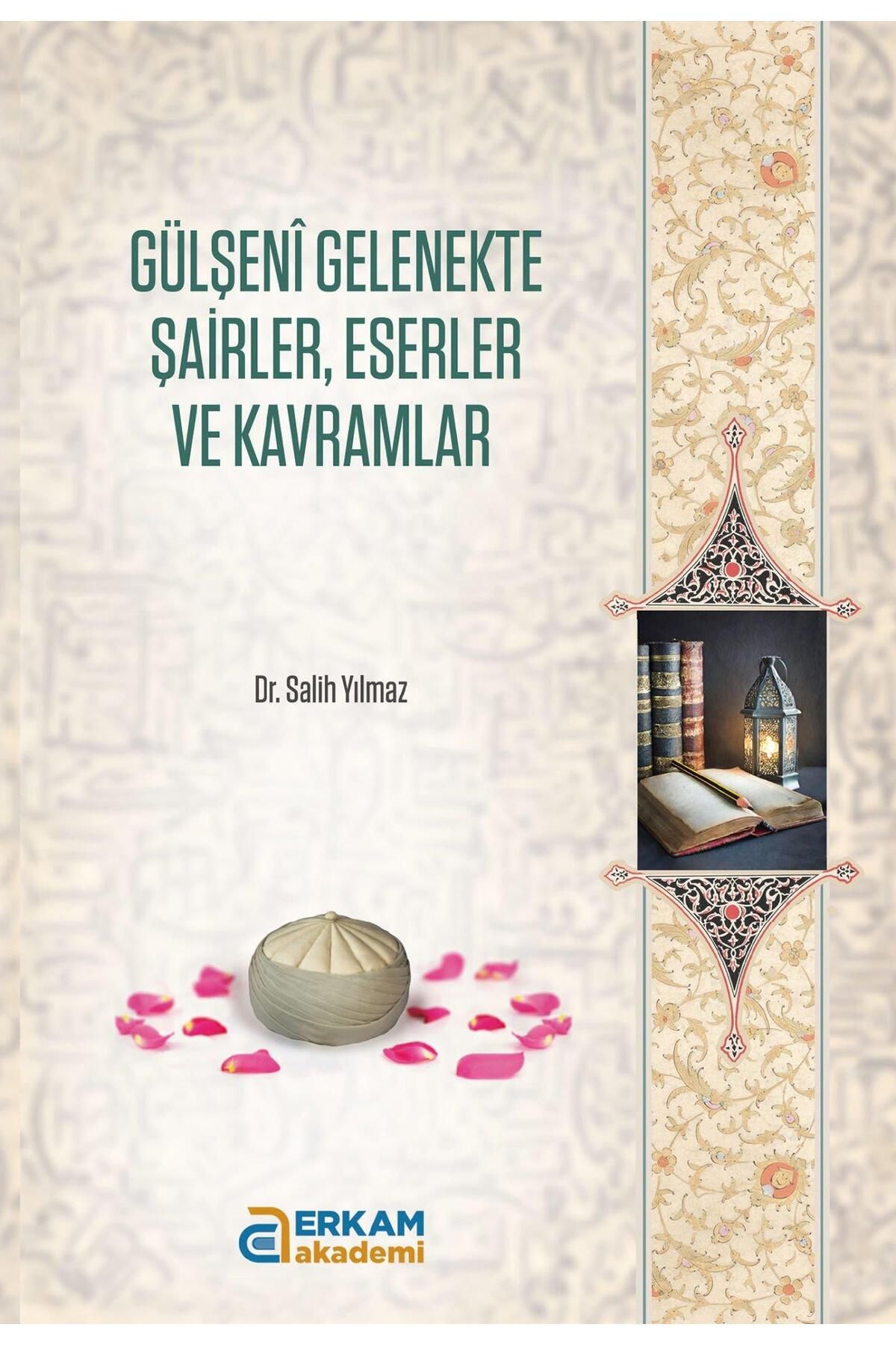 Erkam Akademi Gülşeni Gelenekte Şairler, Eserler ve Kavramlar - Dr. Salih Yılmaz